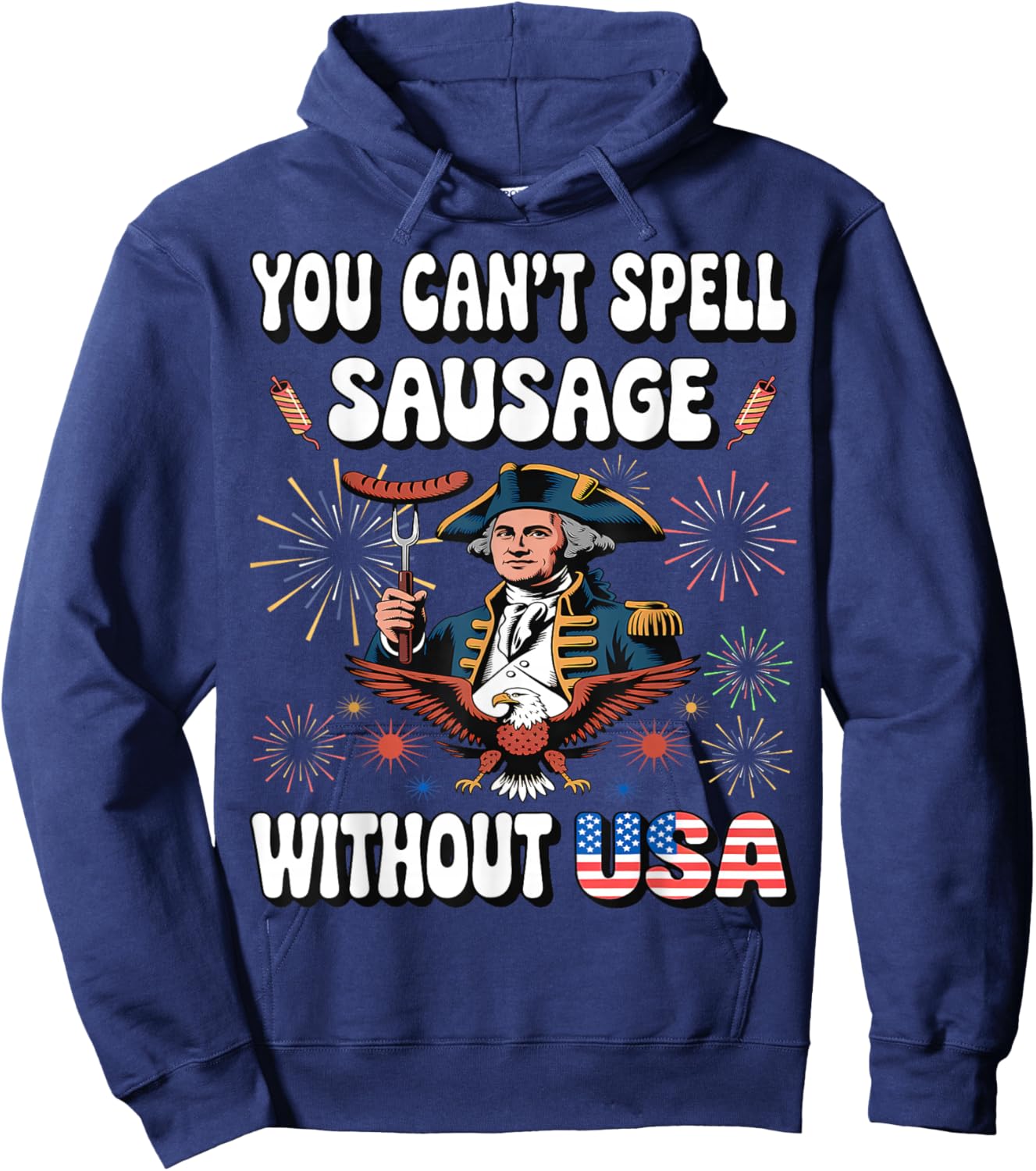 You Can't Spell Sausage Without USA Funny Fourth of July Hoodie - Hoodie | Navy