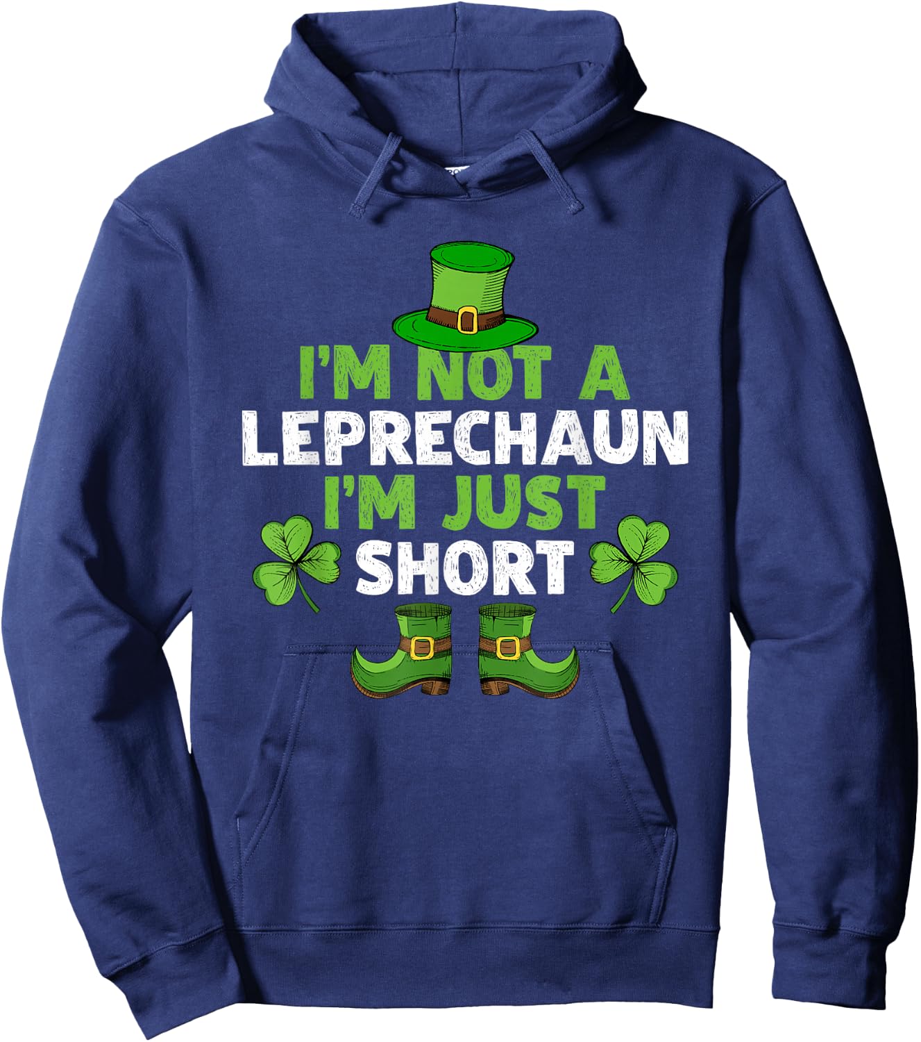I'm Not A Leprechaun I'm Just Short Funny St. Patty's Day Hoodie - Hoodie | Navy