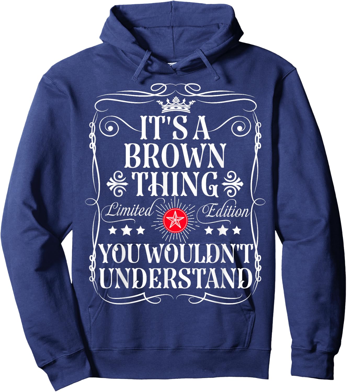 Brown Name Its A Brown Thing You Wouldn't Understand Hoodie - Hoodie | Navy