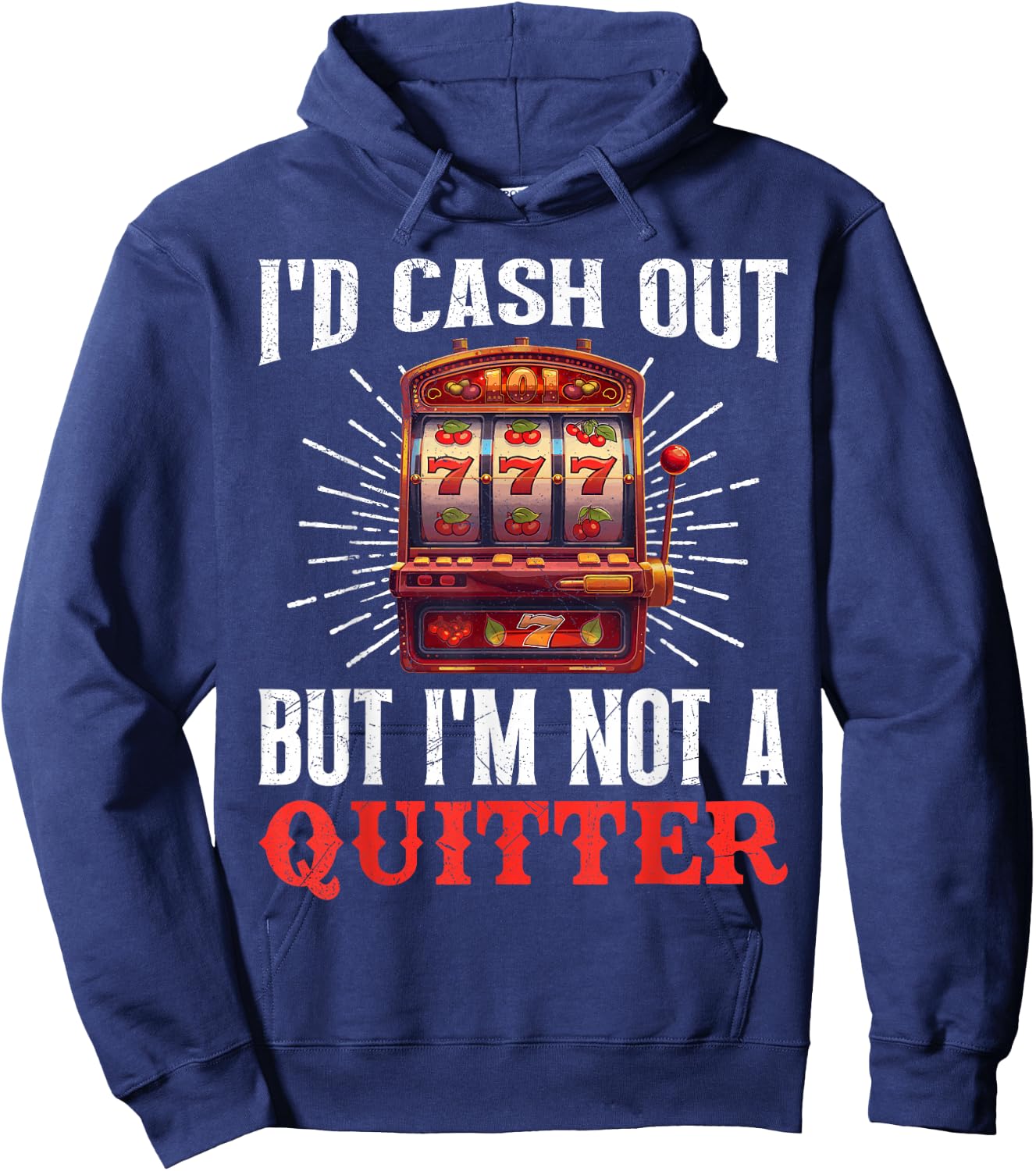 Jackpot Hunter I'D CASH OUT BUT I'M NOT A QUITTER 777 Hoodie - Hoodie | Navy