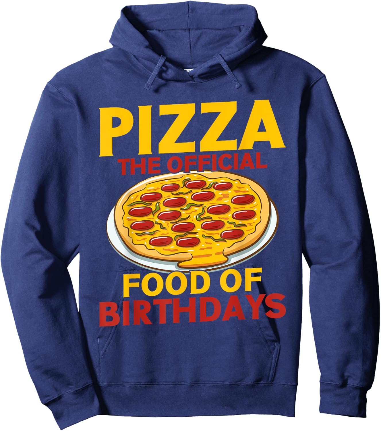 Pizza The Official Food of Birthdays Pizza Birthday Hoodie - Hoodie | Navy