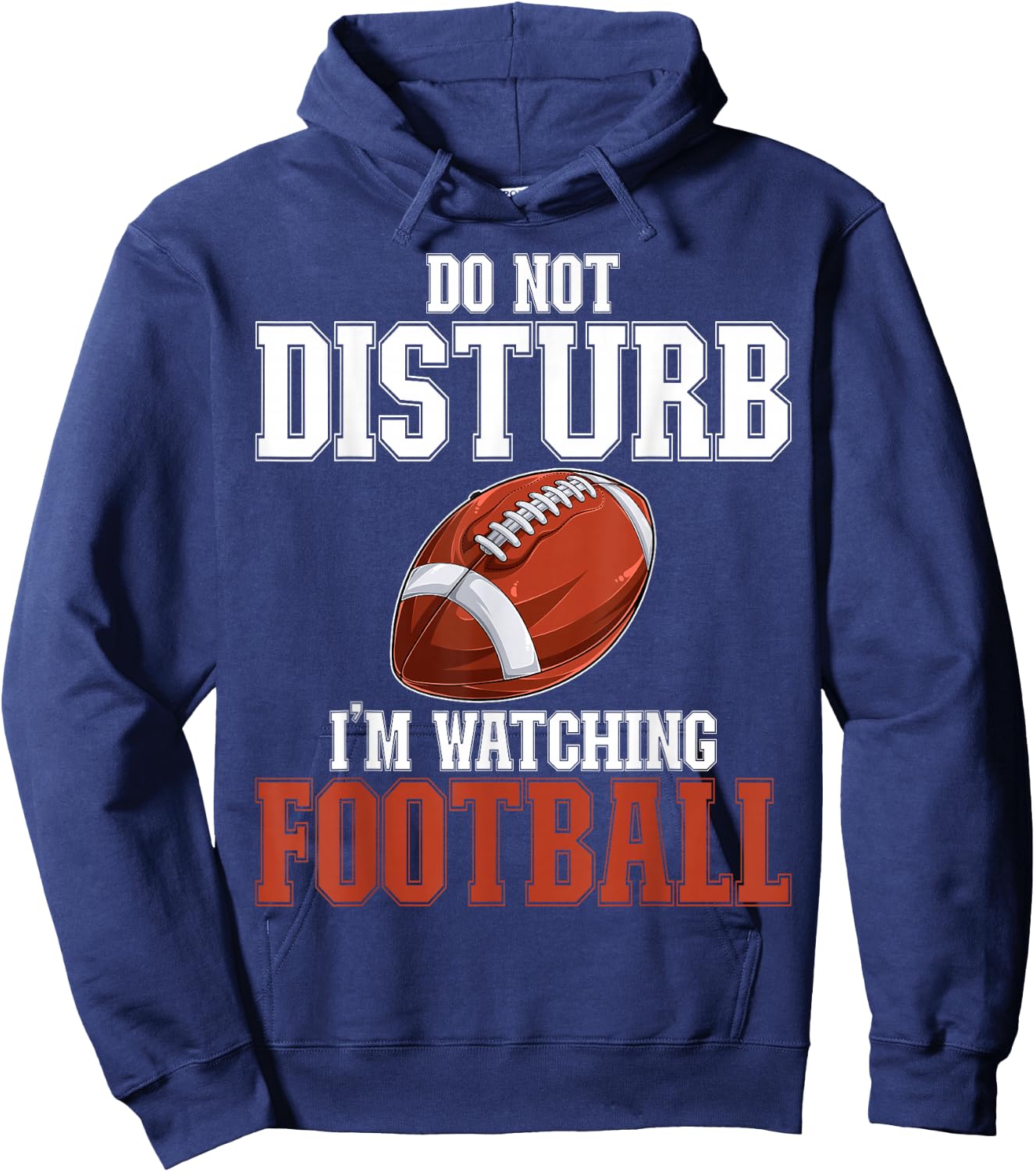 Please Do Not Disturb I'm Watching Football Funny Hoodie - Hoodie | Navy