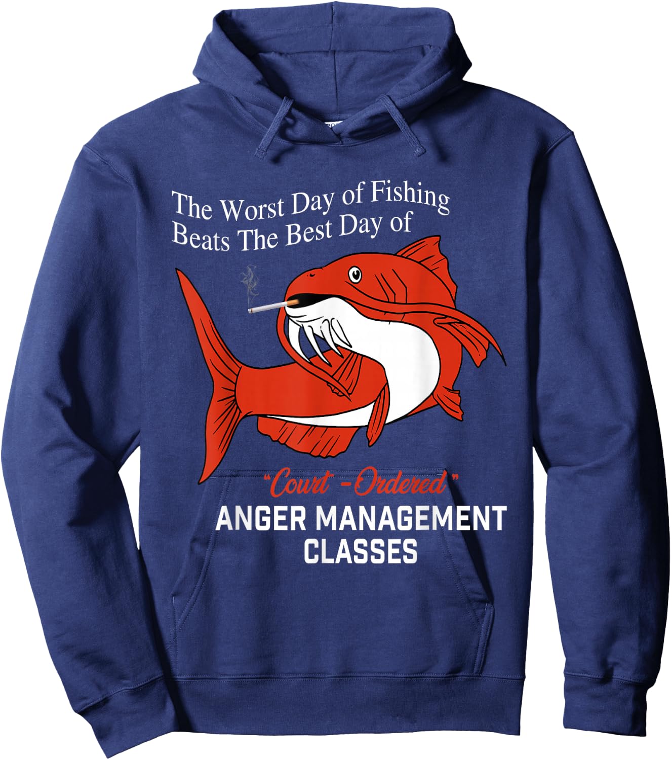 The Worst Day of Fishing Beats The Best Day of Court Ordered Hoodie - Hoodie | Navy
