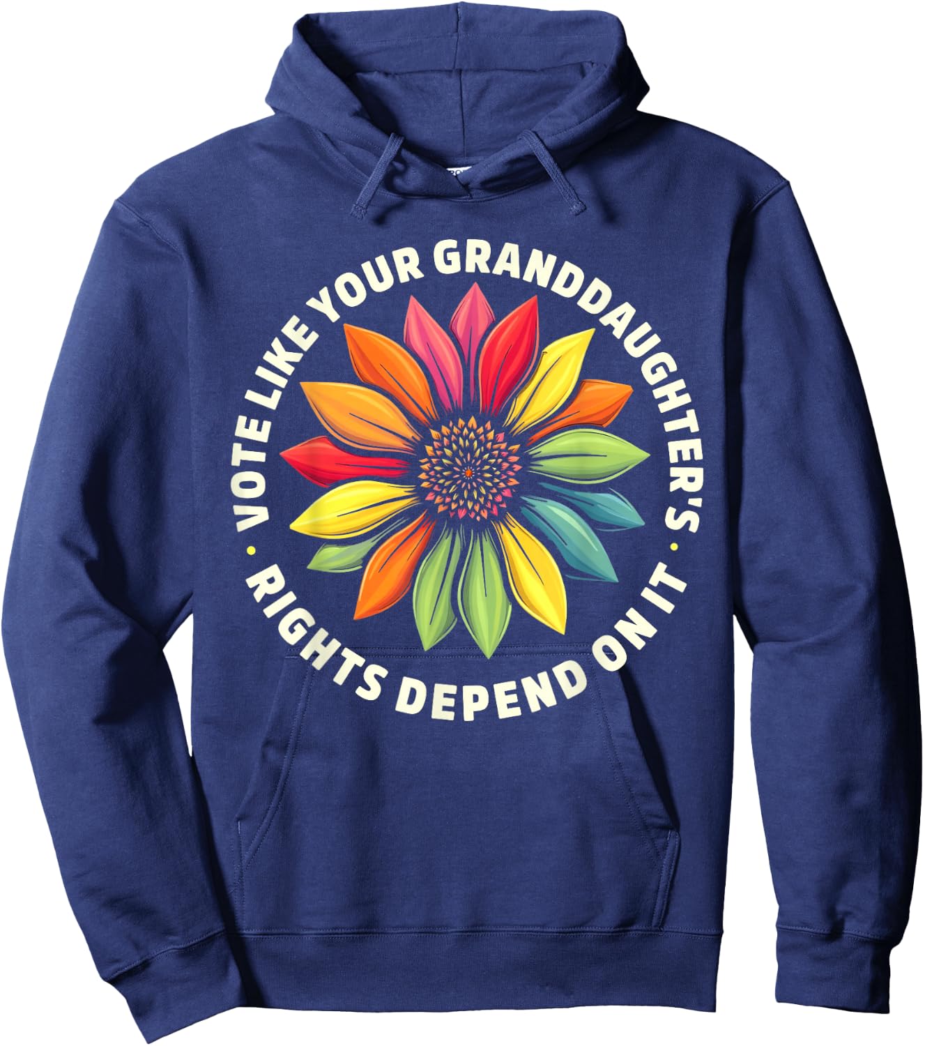 Vote Like Your Granddaughters Rights Depend on it Men Women Hoodie - Hoodie | Navy
