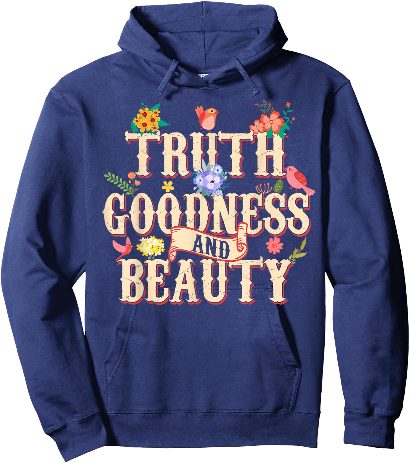 Truth Goodness and Beauty Flowers Floral Christian Hoodie - Hoodie | Navy