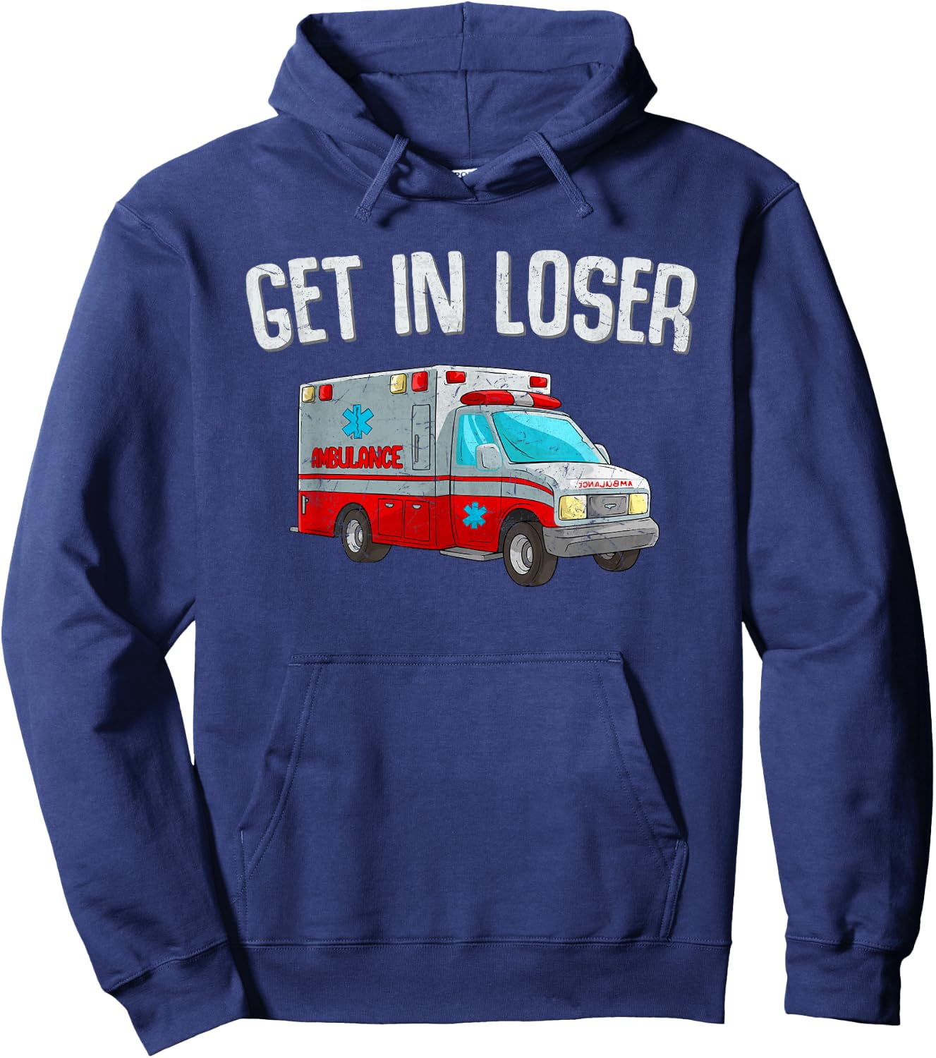 Get In Loser Ambulance AMR Funny EMS EMT Paramedic Hoodie - Hoodie | Navy