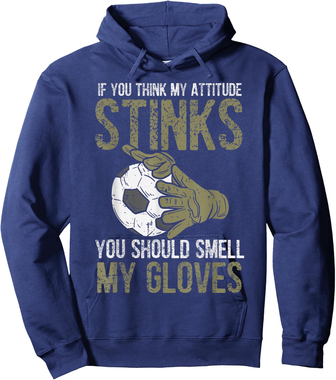 My Attitude Stinks Gloves Soccer Football Goalie Goalkeeper Hoodie - Hoodie | Navy