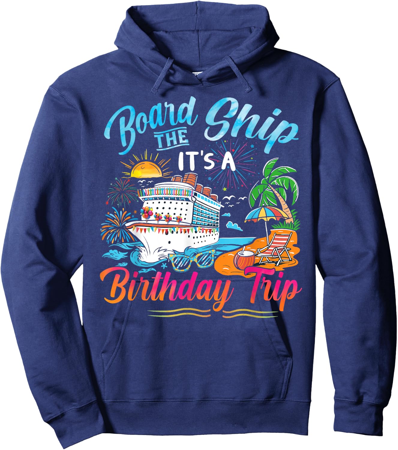 Board The Ship It's A Birthday Trip Cruise Birthday Vacation Hoodie - Hoodie | Navy