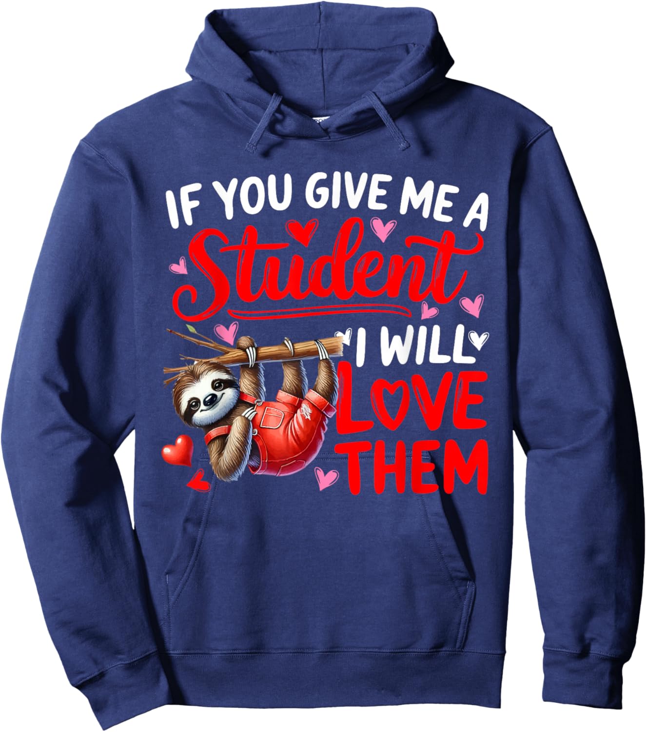 Give Me A Student I'll Love Them Valentine Teacher Sloth Hoodie - Hoodie | Navy