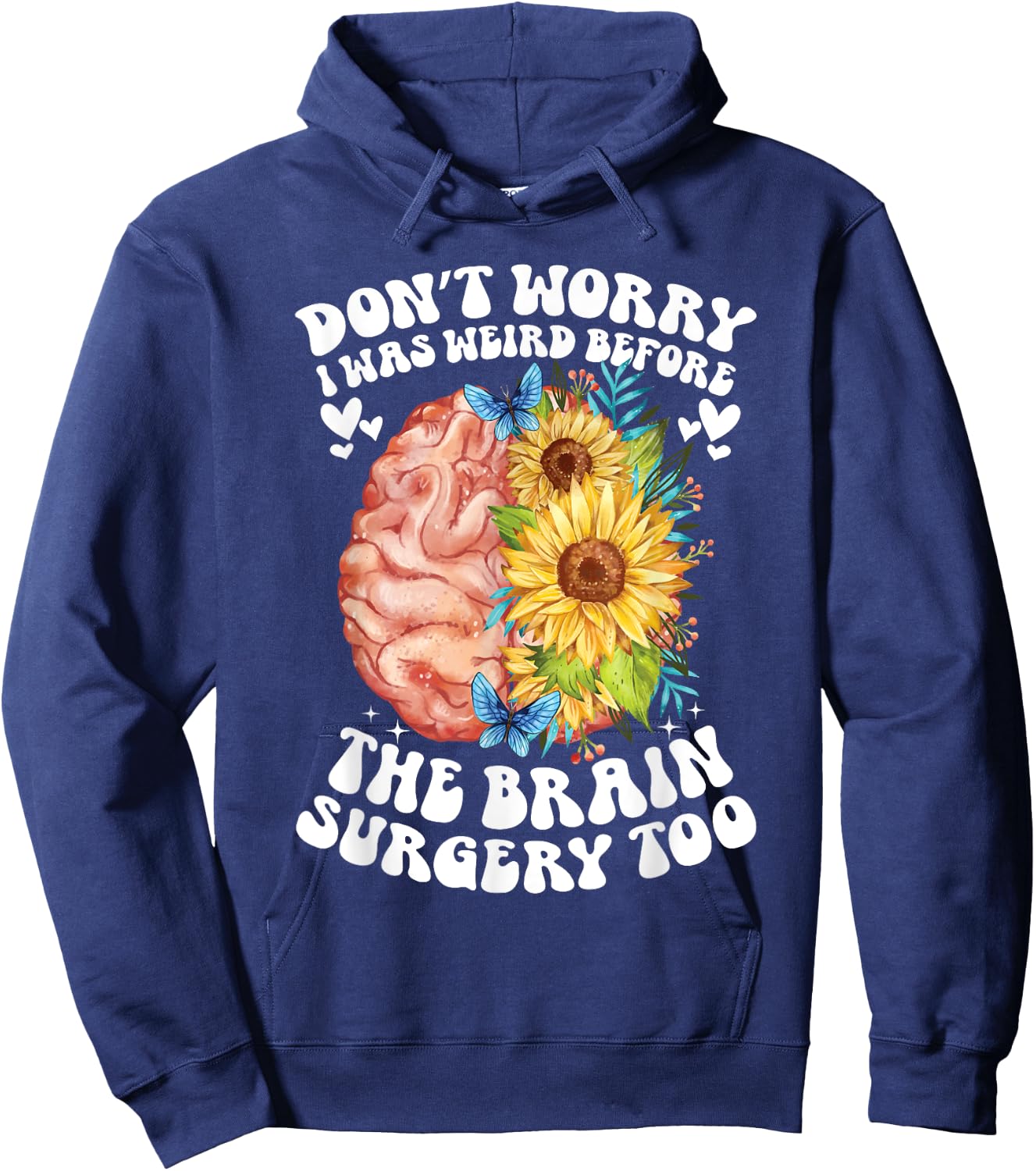 Don't worry I was weird before the brain surgery Sunflower Hoodie - Hoodie | Navy