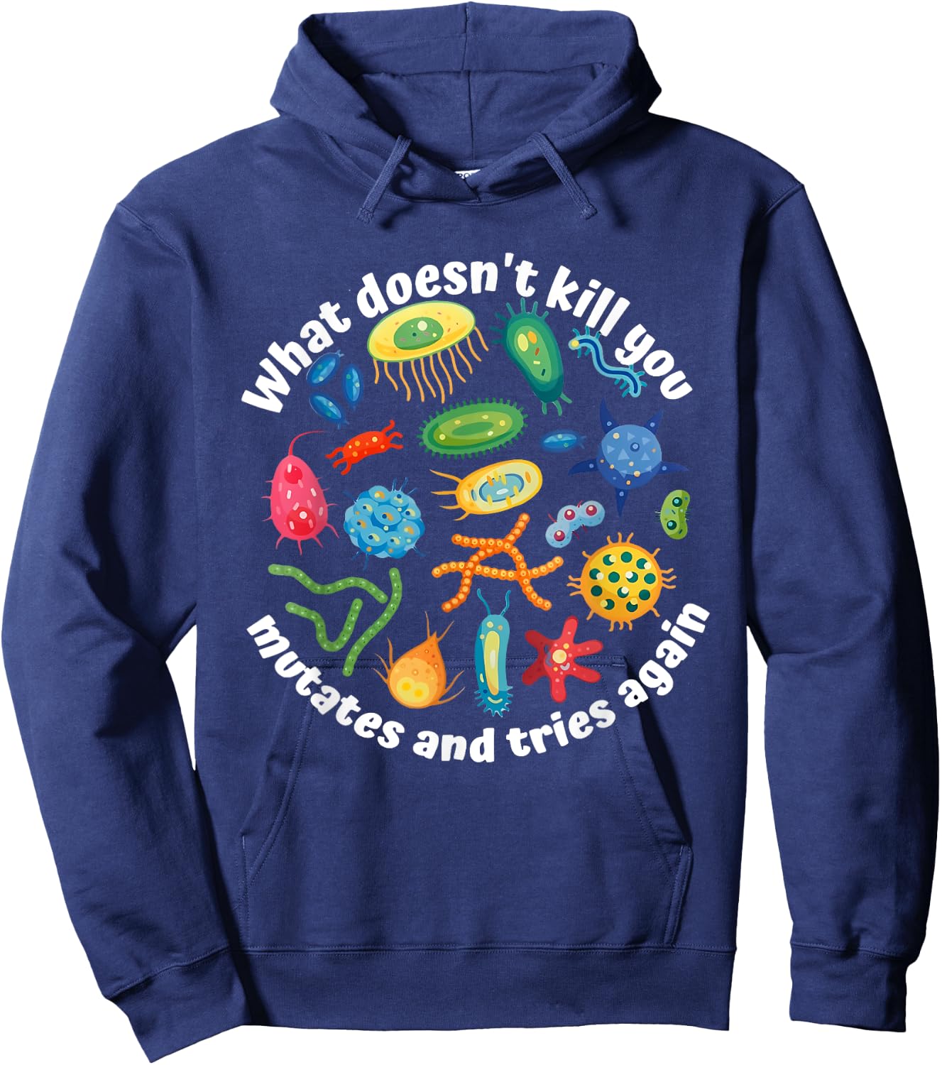 What Doesn't Kill You Mutates And Tries Again Apparel Hoodie - Hoodie | Navy