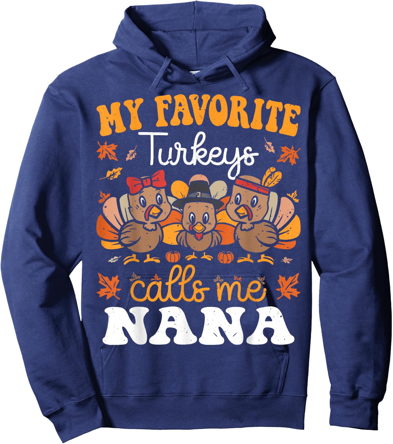 My Favorite Turkeys Calls Me Nana Cute Thanksgiving Grandma Hoodie - Hoodie | Navy