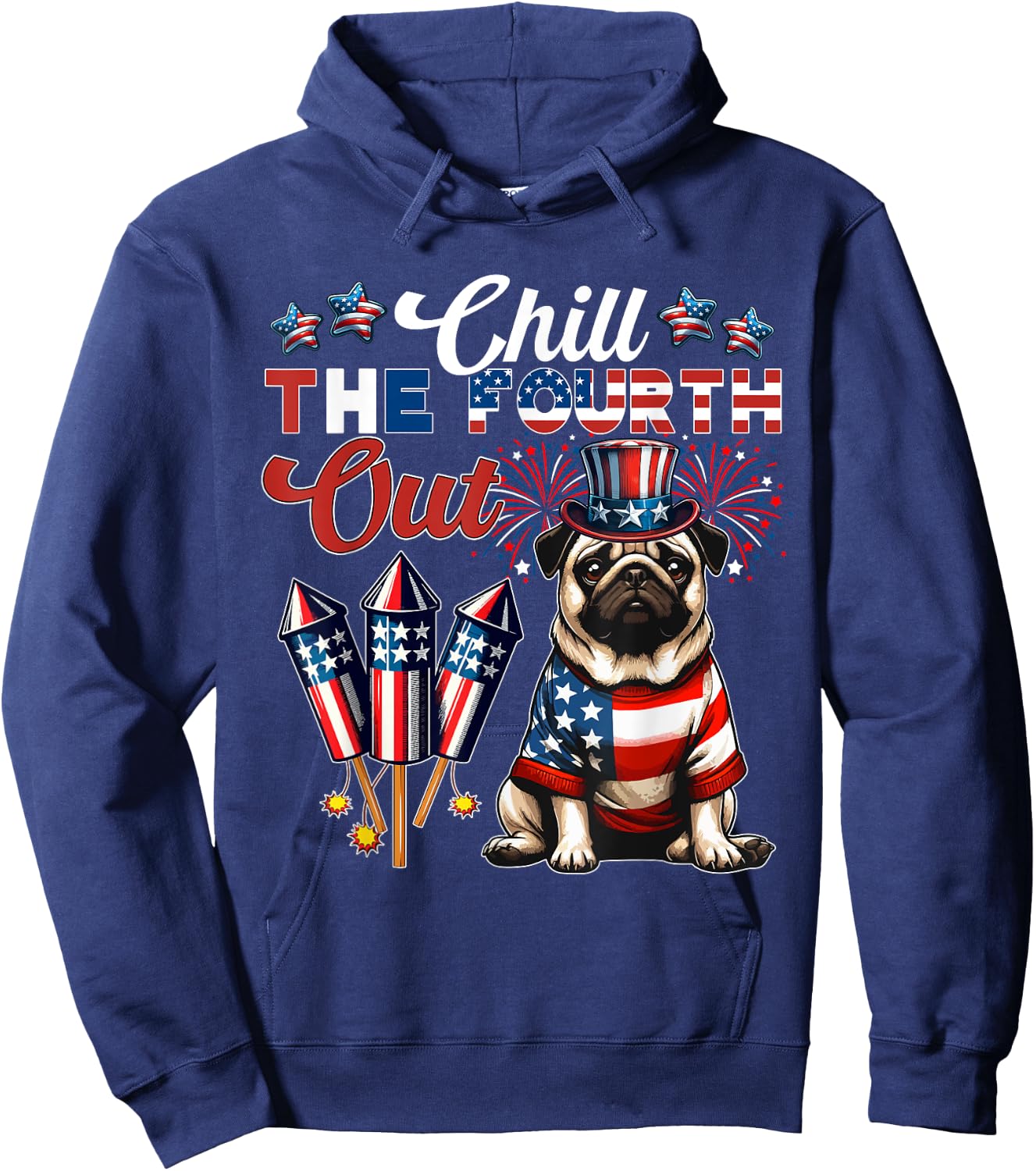 Chill The Fourth Out Costume 4th Of July Cute Pug Hoodie - Hoodie | Navy