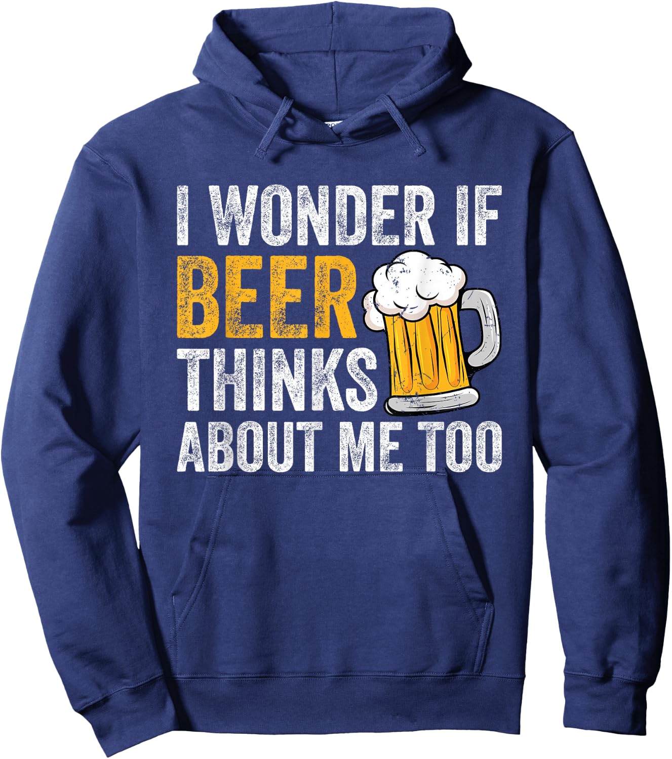 I Wonder If Beer Thinks About Me Too Funny Beer Drinking Hoodie - Hoodie | Navy