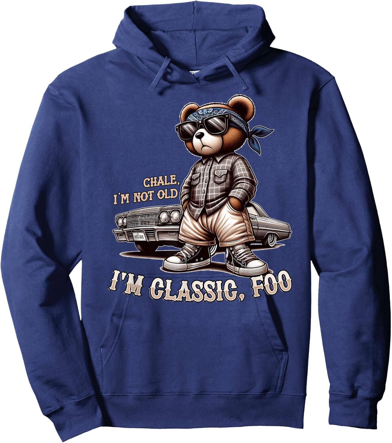 CHALE IM NOT Old IM Classic Foo Funny Cholo Chicano Lowrider Hoodie - Hoodie | Navy