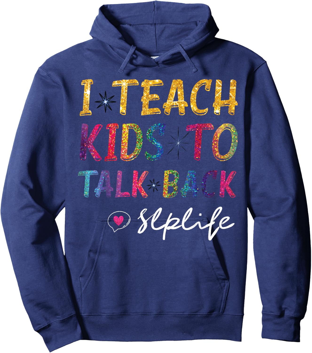 SLP Teacher Appreciation I Teach Kids To Talk Back SLP Life Hoodie - Hoodie | Navy