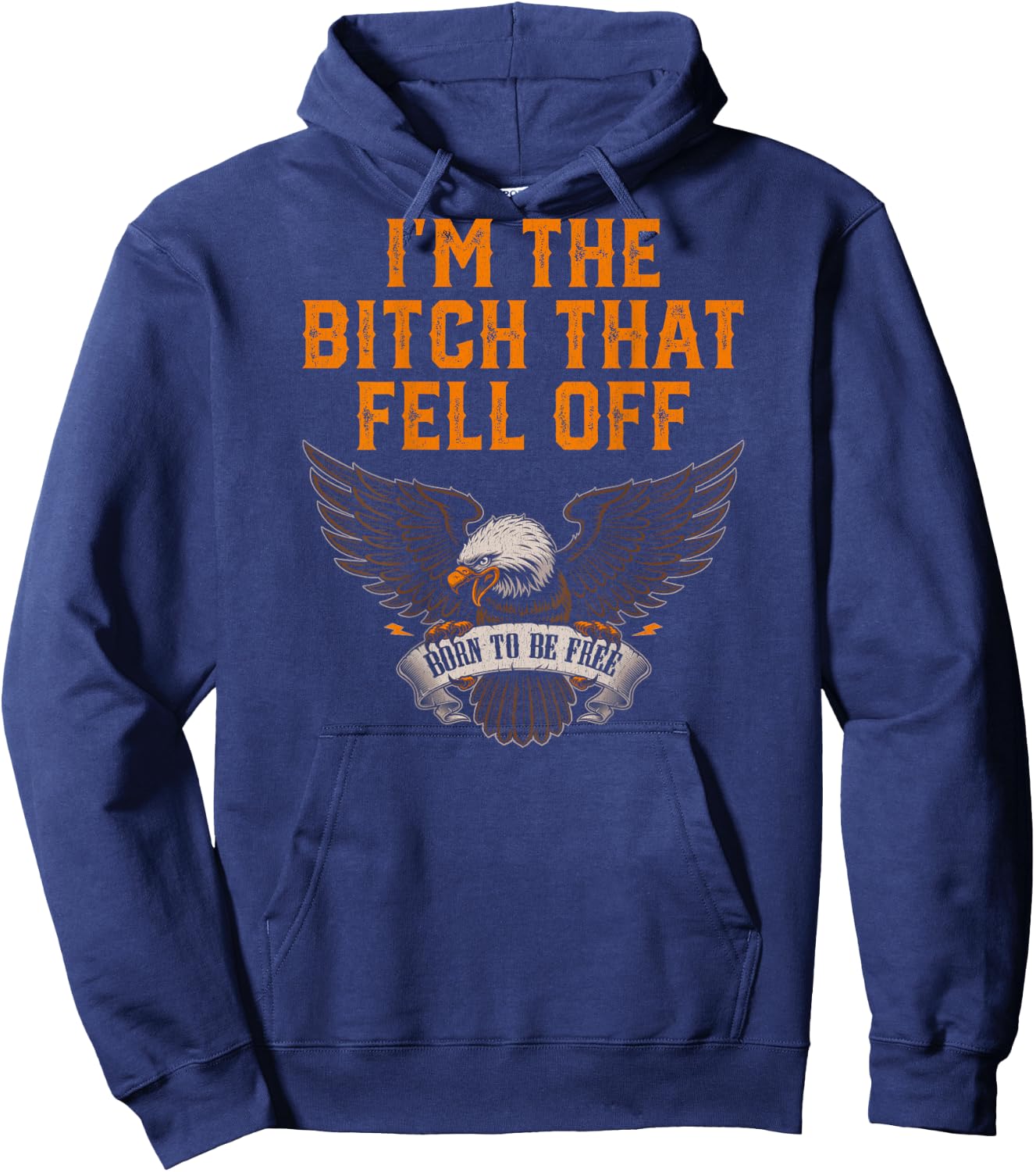 Women's I'm The Bitch That Fell Off Eagle Hoodie - Hoodie | Navy