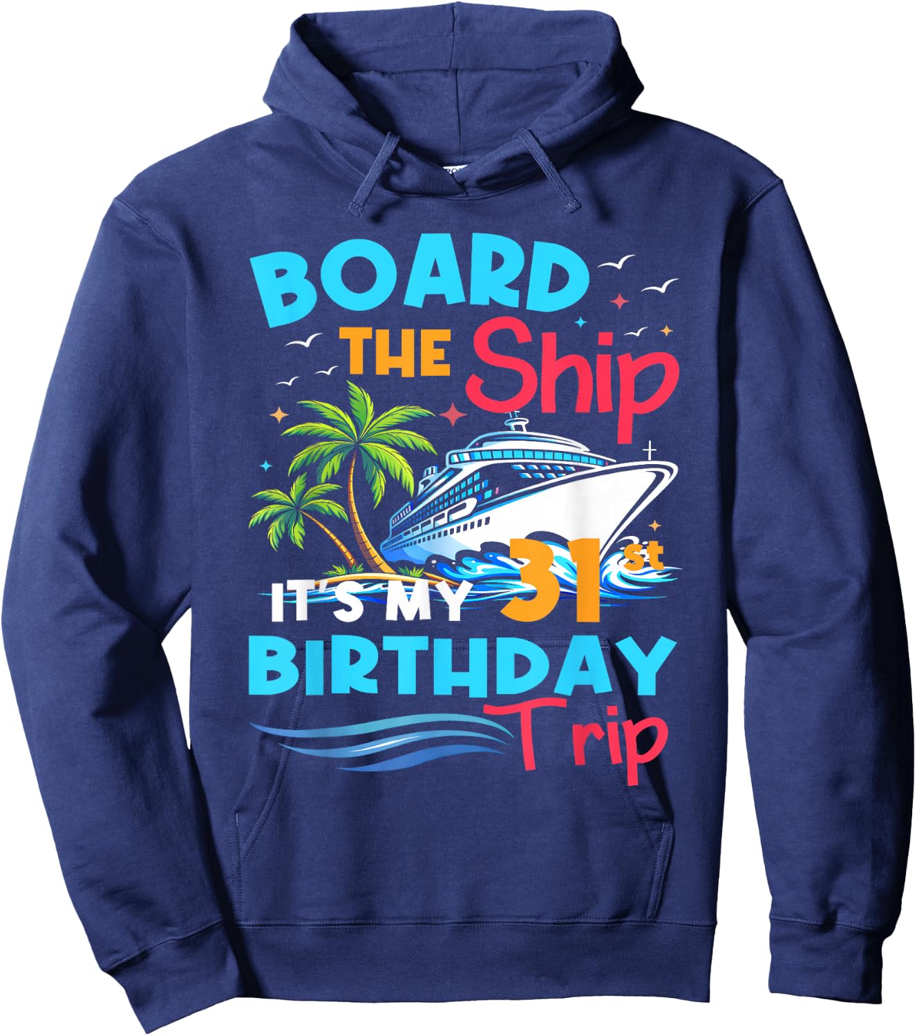 Board the Ship 31st Birthday Cruise Trip 31 Year Cruising Hoodie - Hoodie | Navy