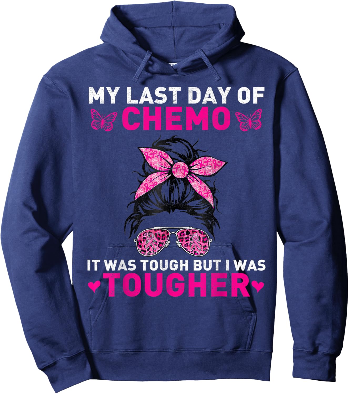 Women My Last Day Of Chemo It Was Tough But I Was Tougher Hoodie - Hoodie | Navy