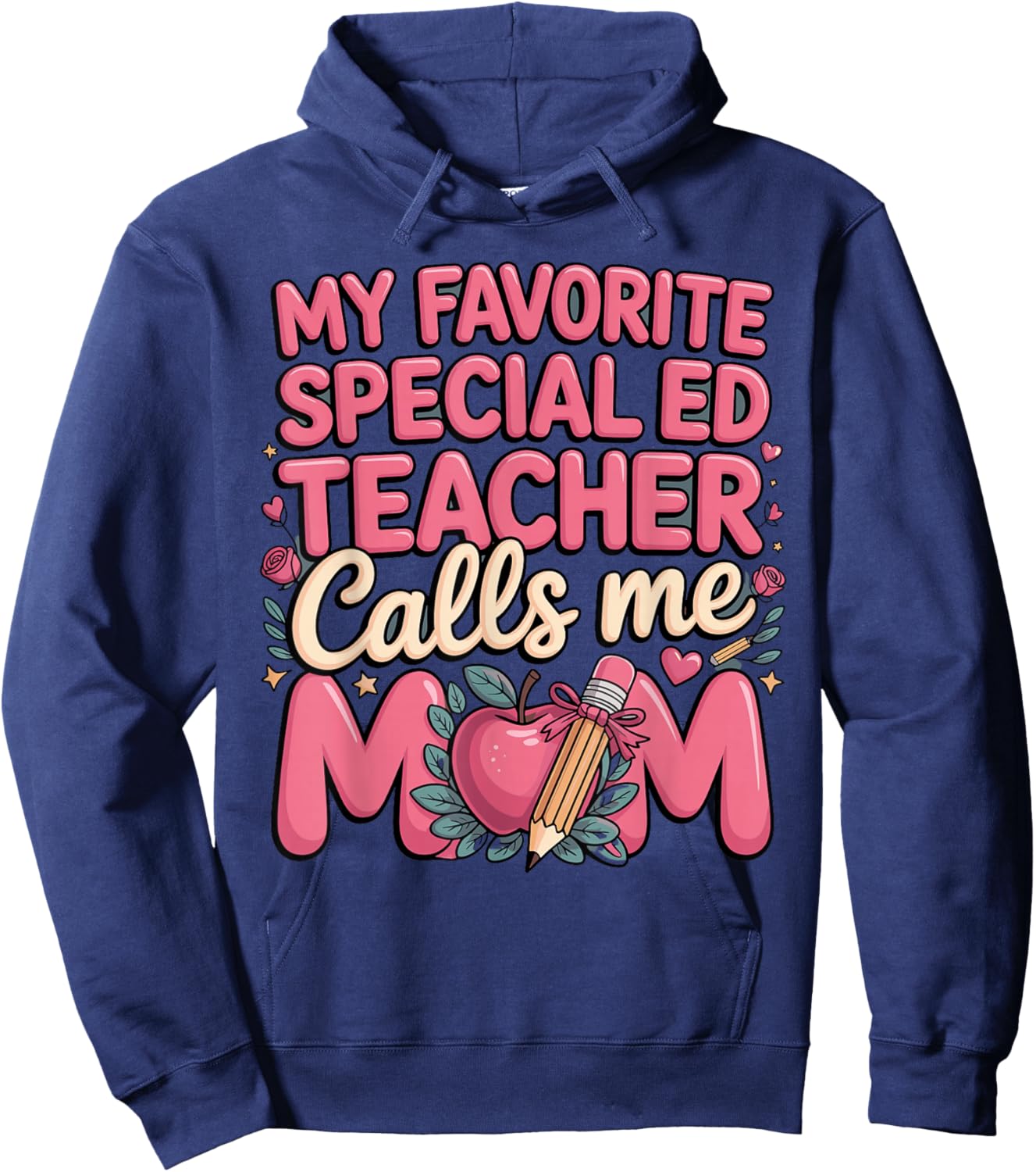My Favorite Special Ed Teacher Calls Me Mom Hoodie - Hoodie | Navy