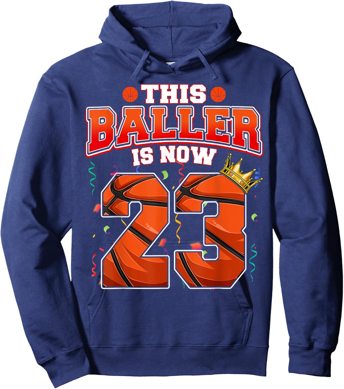 This Basketball Baller Is Now 23 Years Old Happy My Birthday Hoodie - Hoodie | Navy