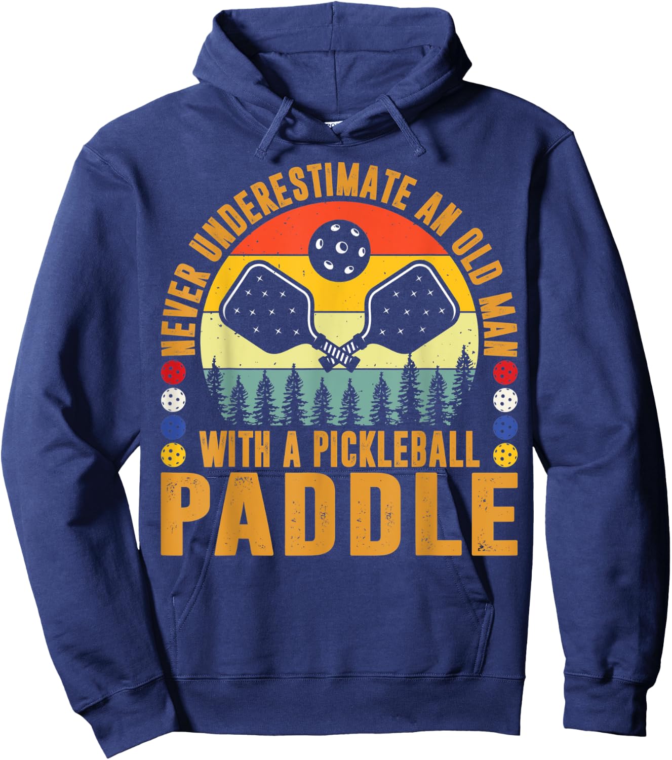 Never Underestimate An Old Man With a Pickleball Paddle Men Hoodie - Hoodie | Navy