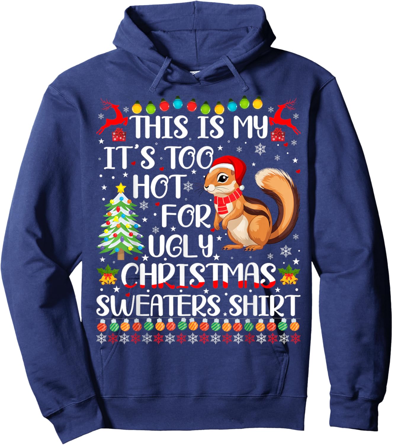 It's Too Hot For Ugly Christmas Sweaters Chipmunk Lover Hoodie - Hoodie | Navy