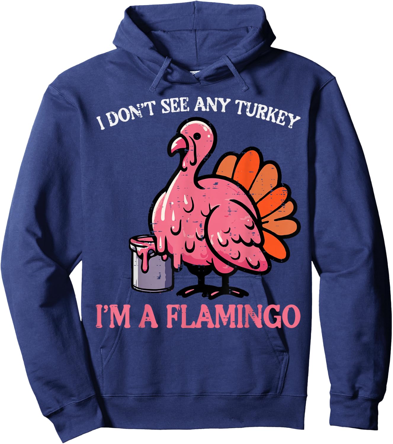 Thanksgiving I Dont See Turkey Im Flamingo Men Women Kids Hoodie - Hoodie | Navy