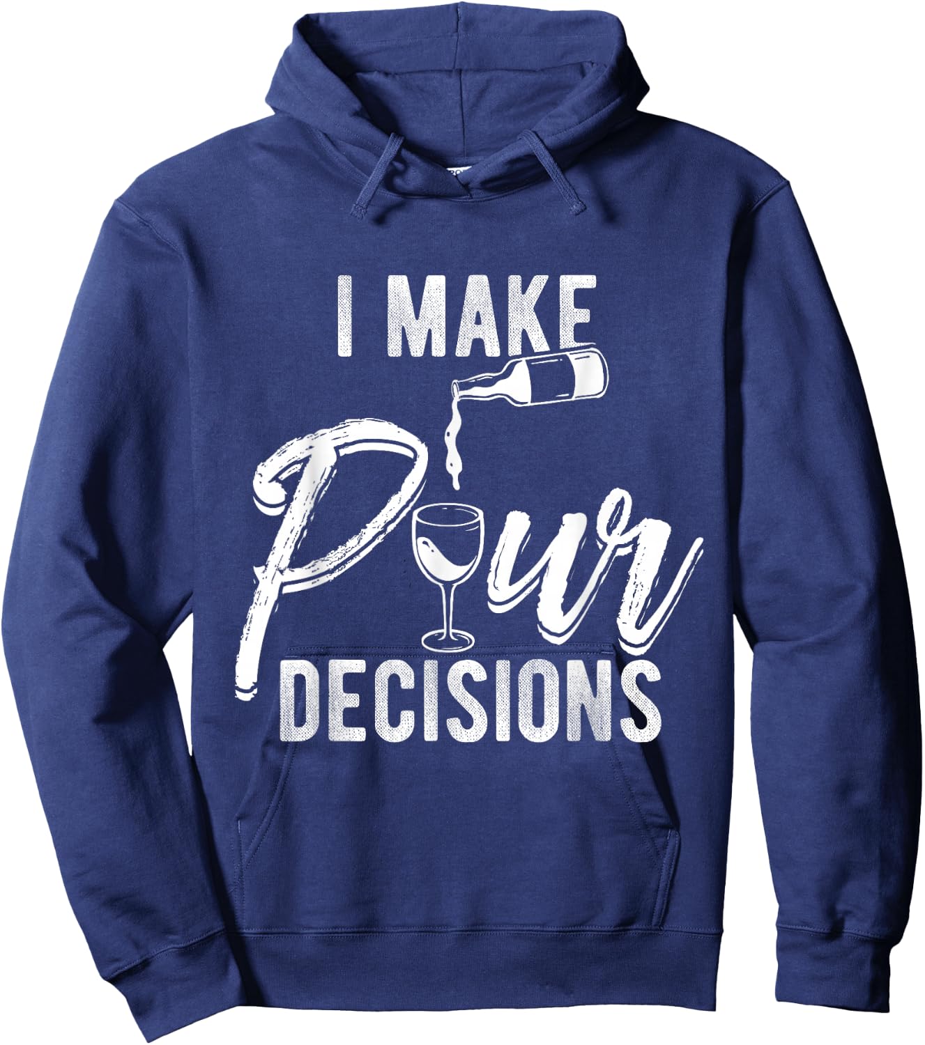 I MAKE POUR DECISIONS Wine Humor Pun Drinks Party Hoodie - Hoodie | Navy