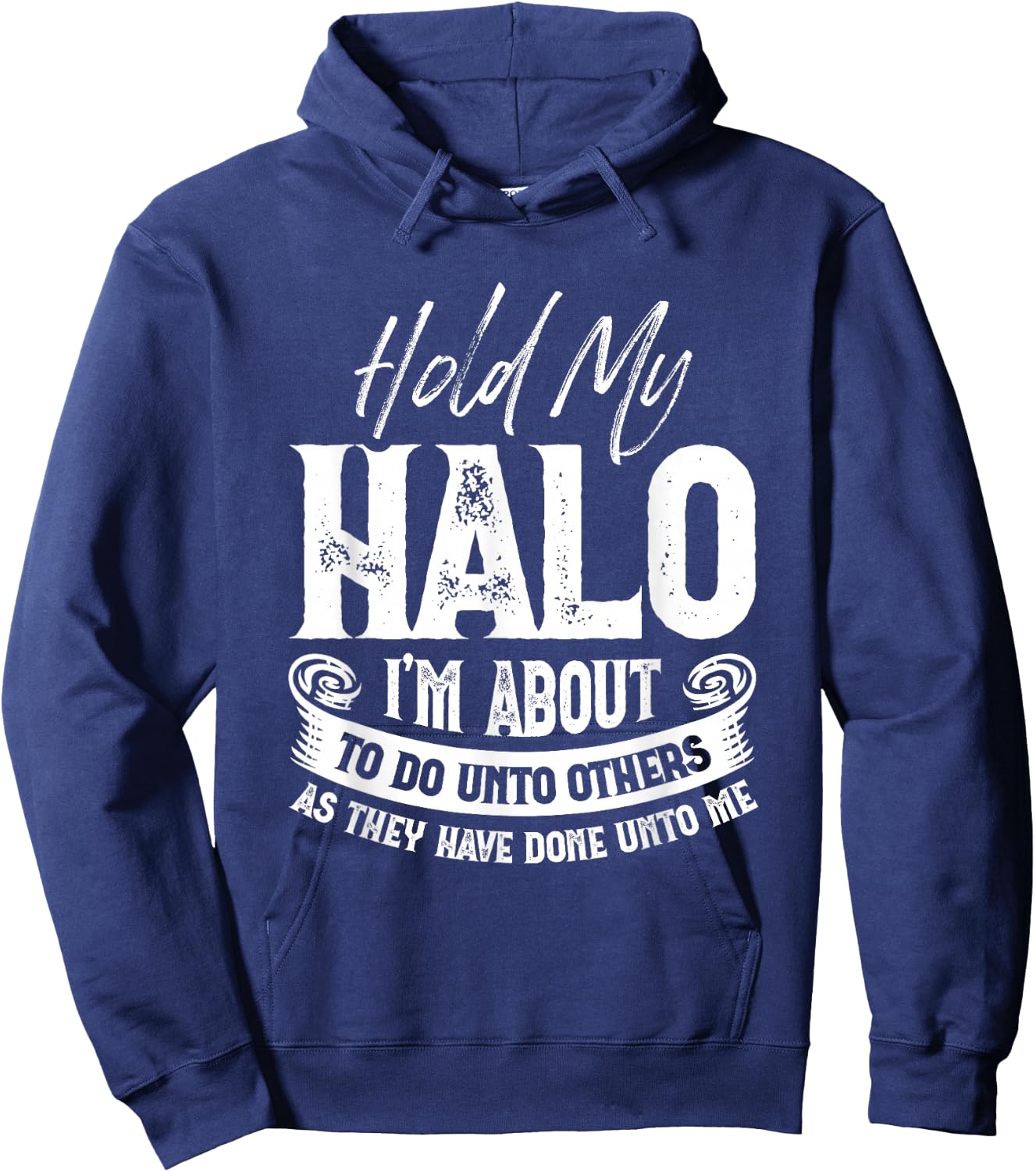 Hold My Halo I’m About To Do Unto Others As They Have Done Hoodie - Hoodie | Navy