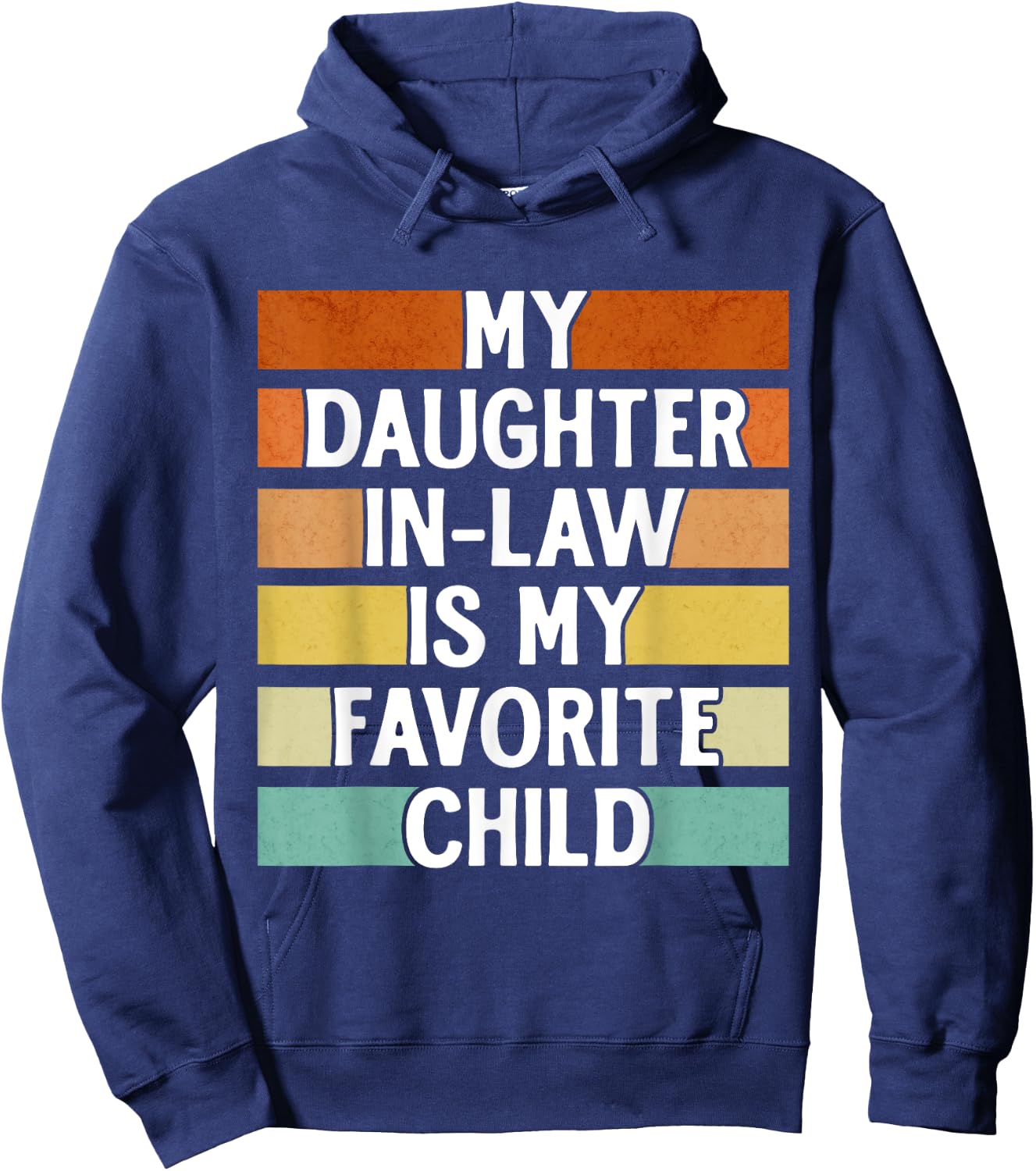 My Daughter In Law Is My Favorite Child Funny Fathers Day Hoodie - Hoodie | Navy