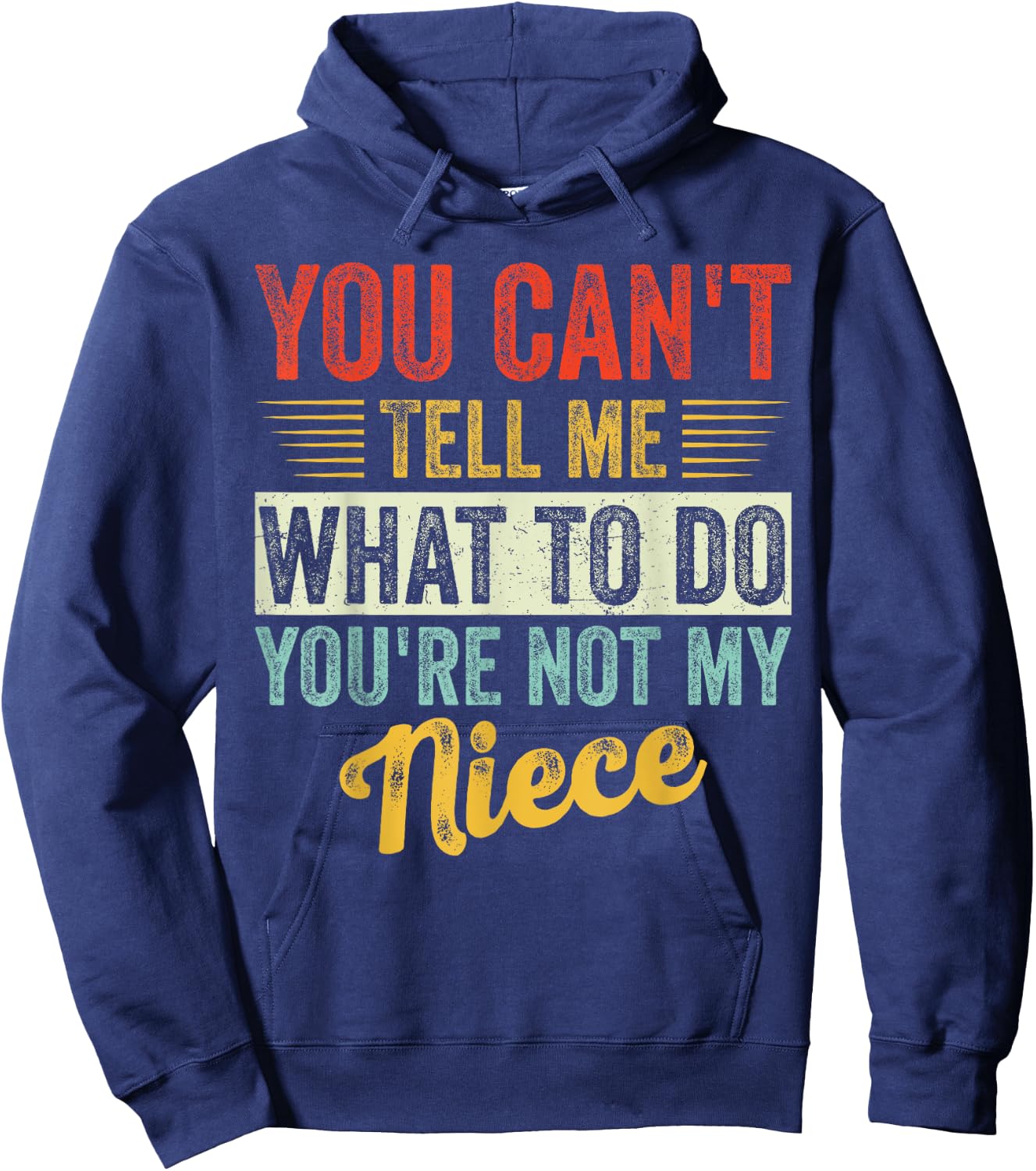 You Can't Tell Me What To Do You're Not My Niece Fathers Hoodie - Hoodie | Navy