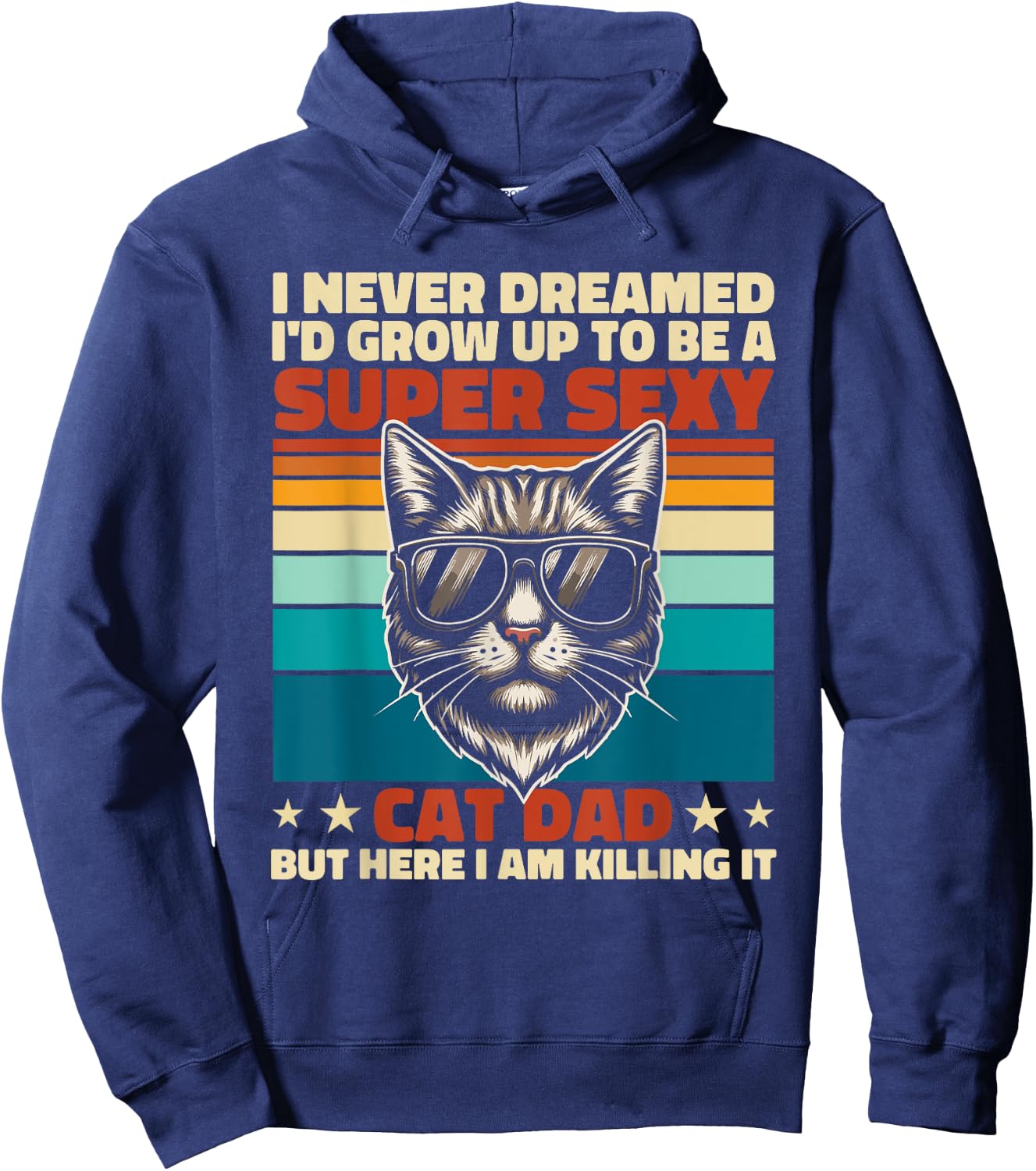 Cat Dad I Never Dreamed I'd Grow Up Super Sexy Cat Dad Retro Hoodie - Hoodie | Navy