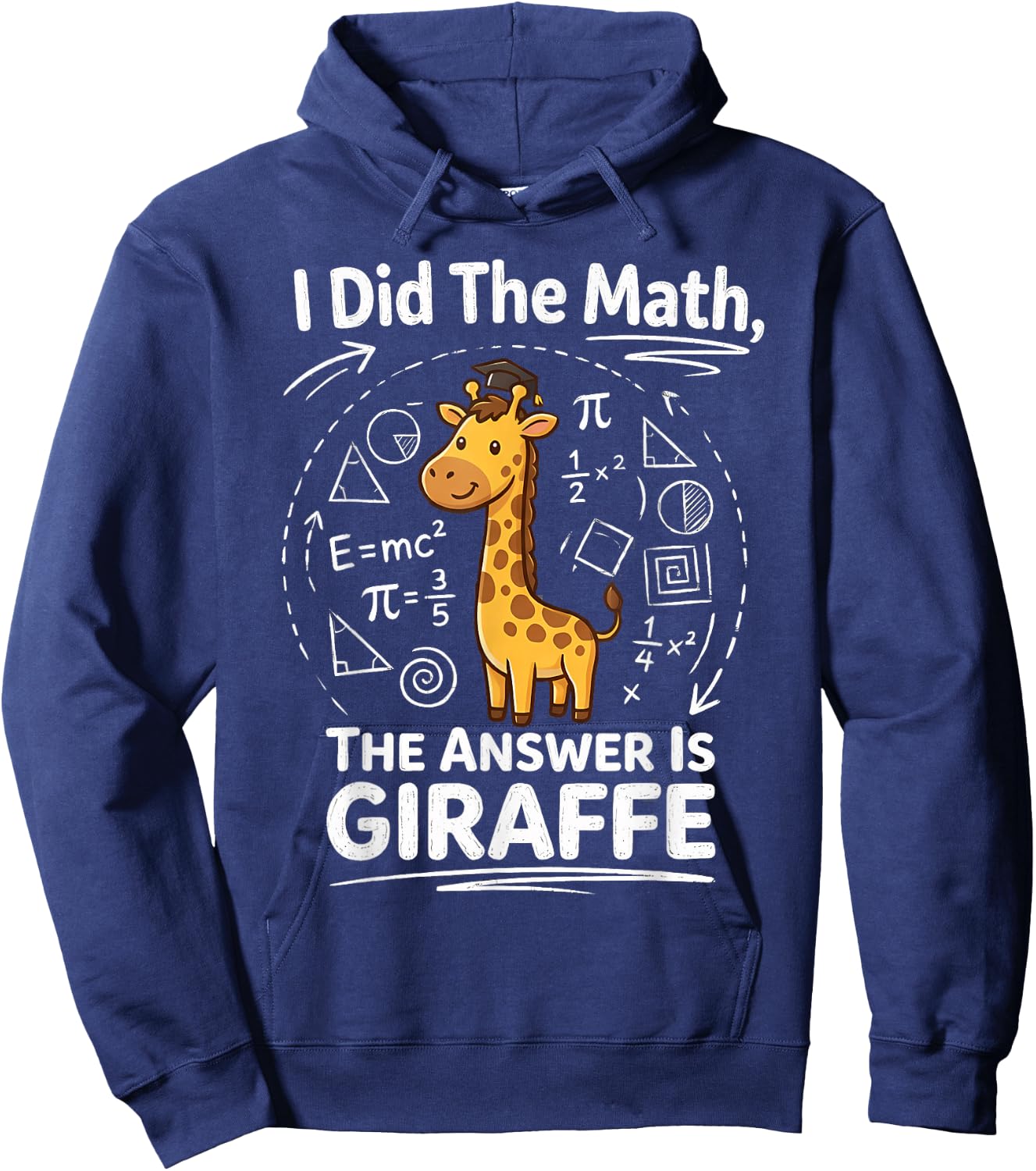 I Did The Math The Answer is Giraffe Funny Zoo Maths Humor Hoodie - Hoodie | Navy