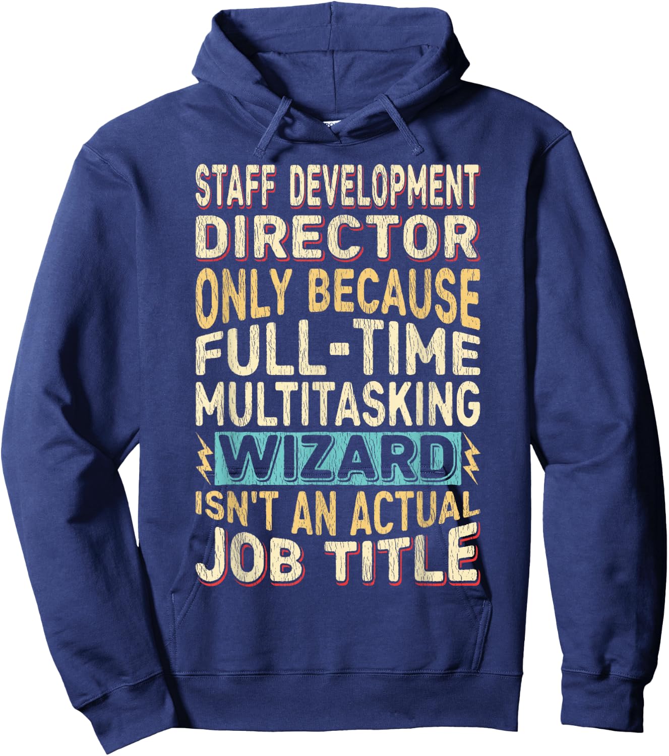 Funny Staff Development Director Multitasking Wizard Quote Hoodie - Hoodie | Navy