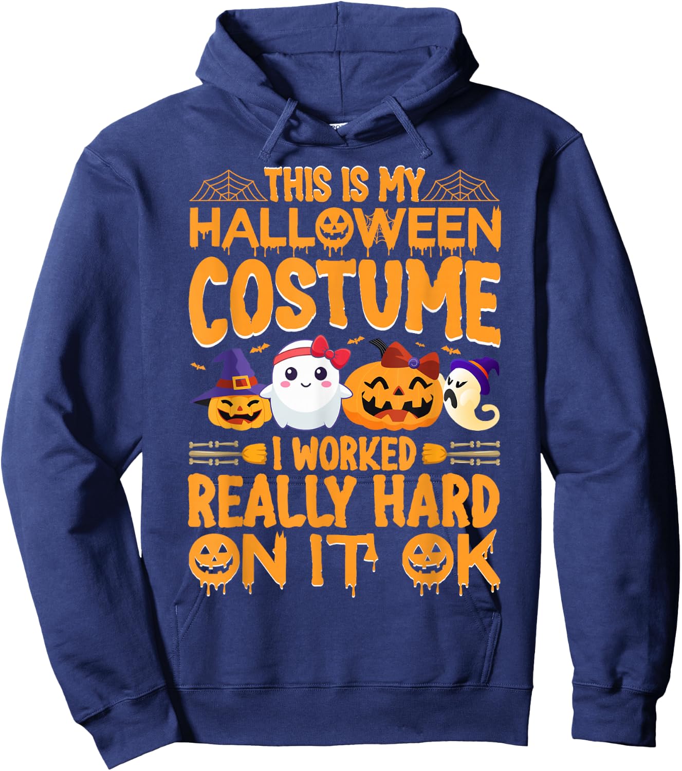 This Is My Halloween Costume I Worked Really Hard On It Ok Hoodie - Hoodie | Navy