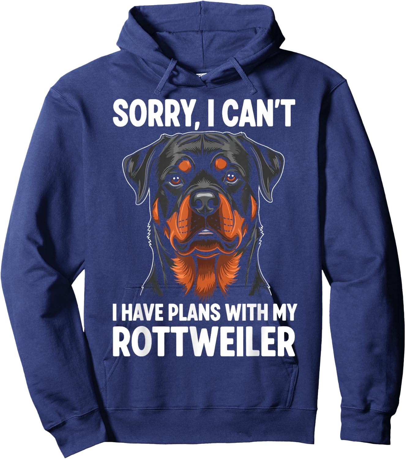 Sorry, I Can't I Have Plans with My Rottweiler Hoodie - Hoodie | Navy