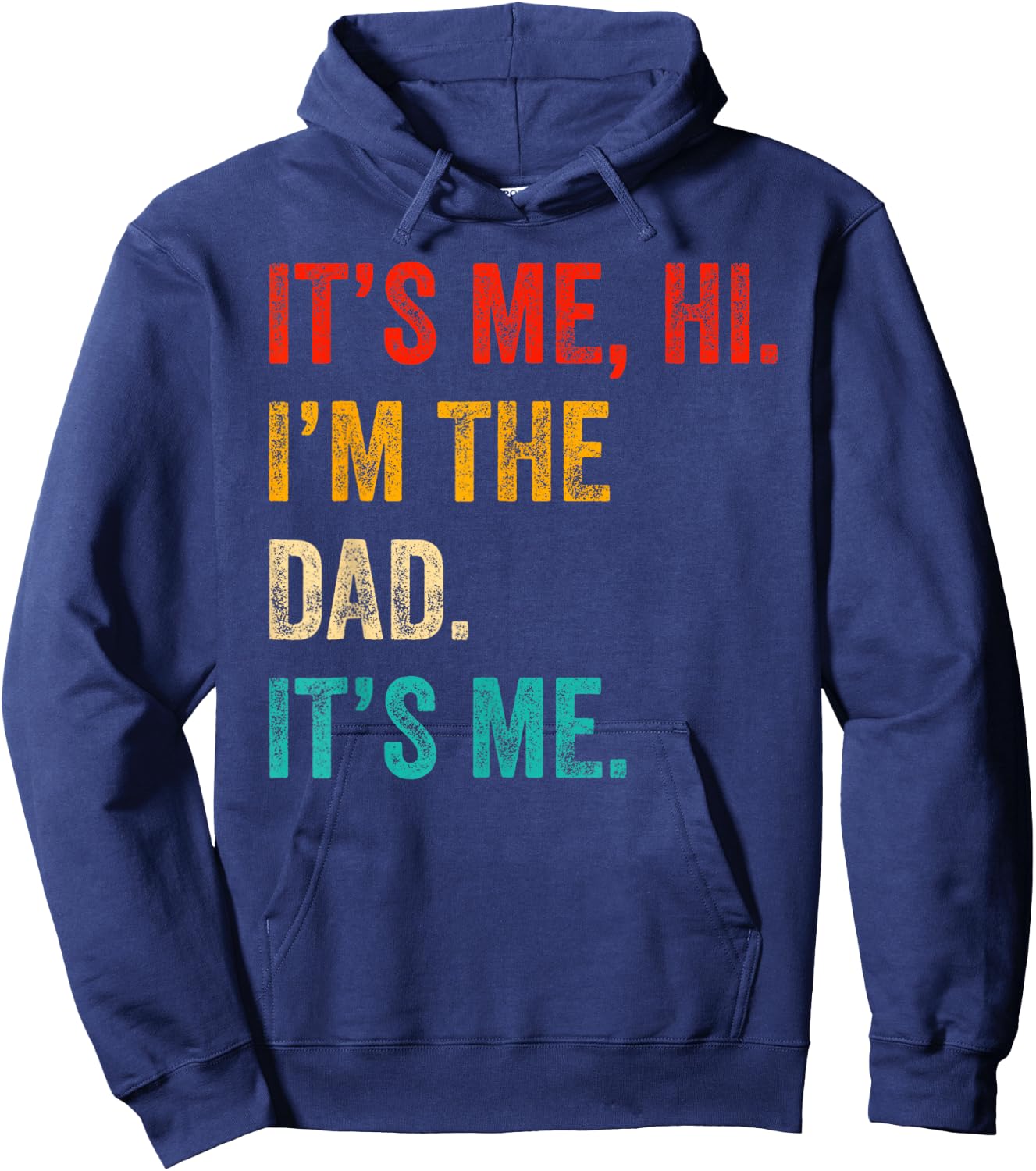 Fathers Day Shirt Retro Funny Its Me Hi I'm The Dad Its Me Hoodie - Hoodie | Navy