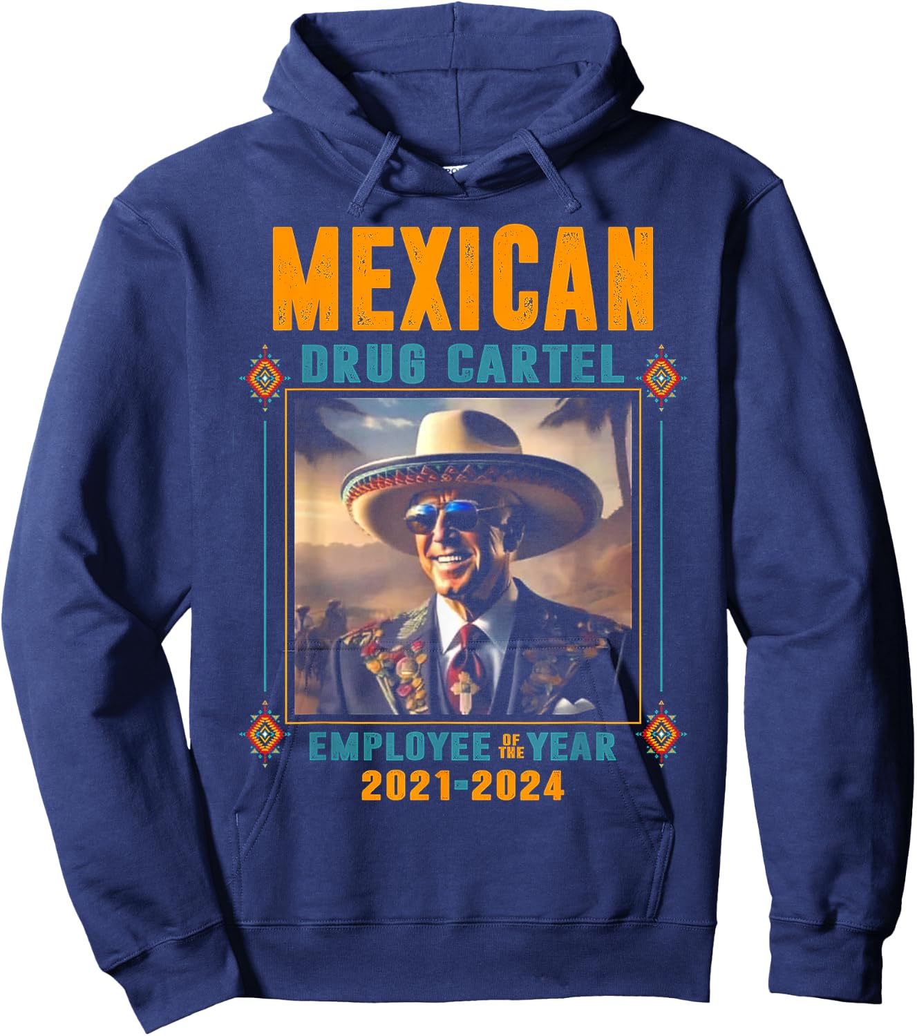 Mexican Drug Cartel Employee Of The Year - Biden Hoodie - Hoodie | Navy