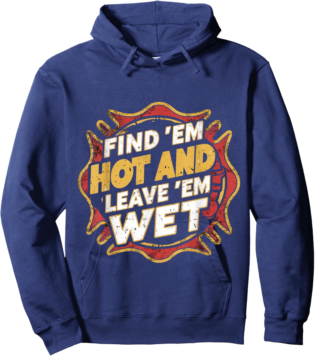 Find 'Em Hot And Leave 'Em Wet Hoodie - Hoodie | Navy
