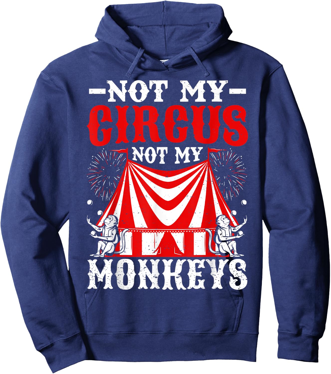 Not My Circus Not My Monkeys But I Know All The Clowns Hoodie - Hoodie | Navy