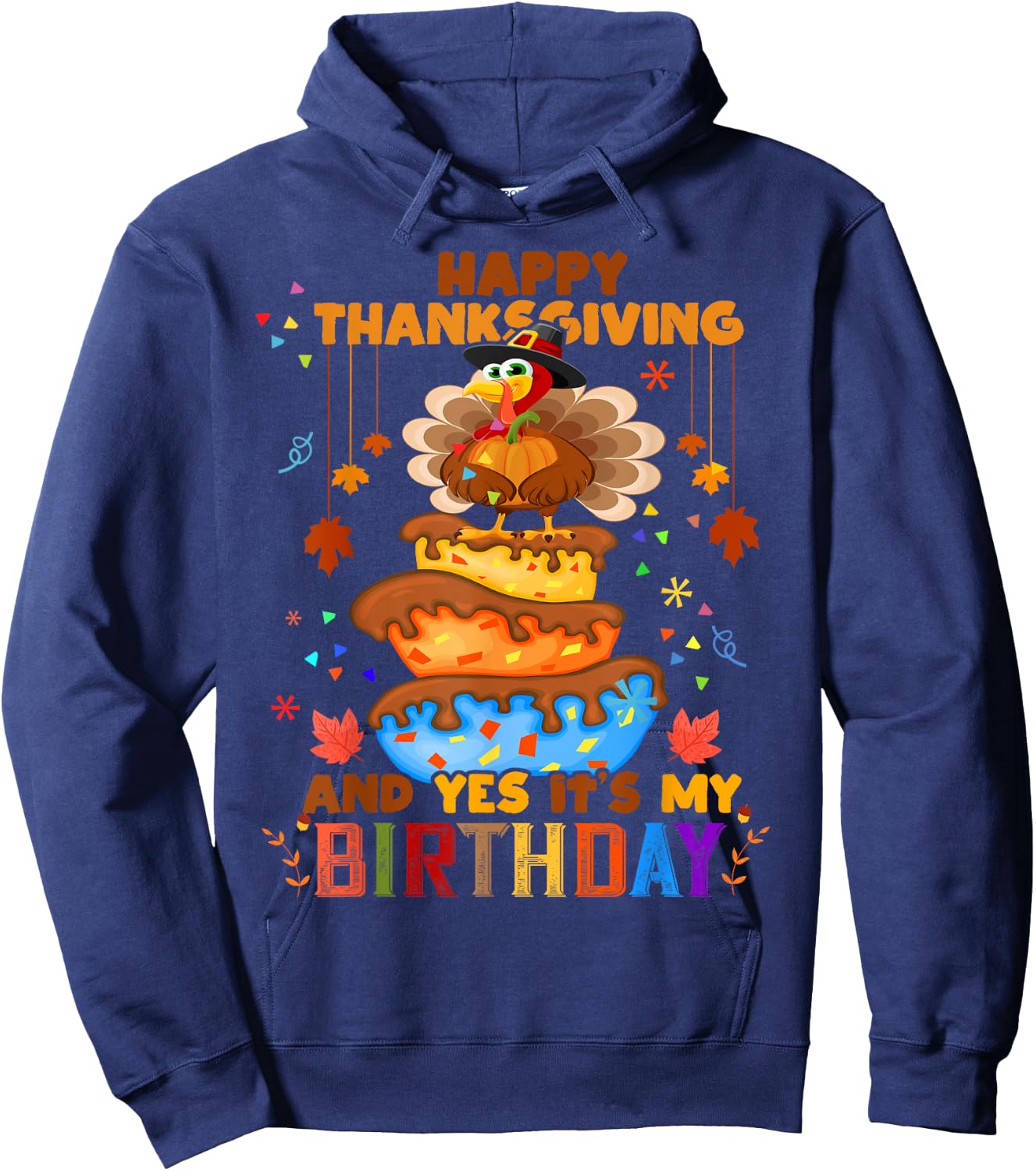 Happy Thanksgiving And Yes It's My Birthday Turkey Cute Kids Hoodie - Hoodie | Navy