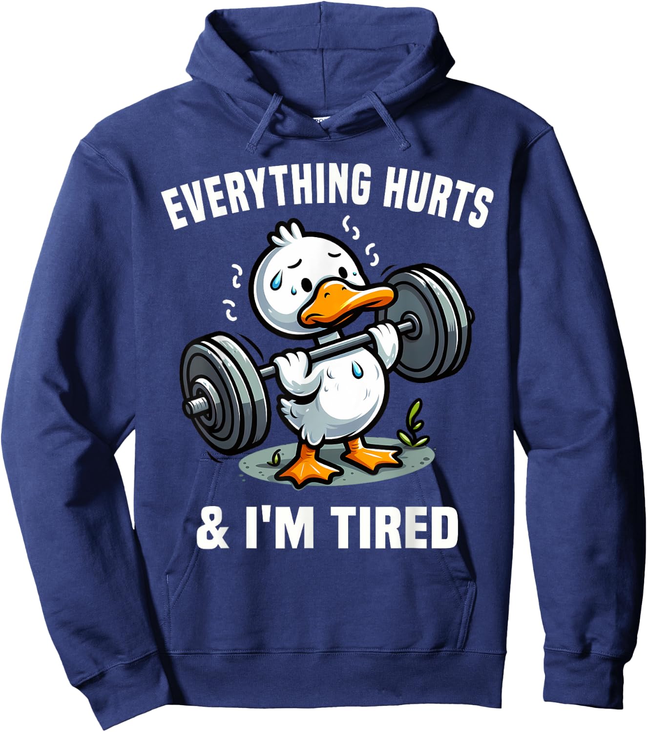 Everything Hurts And I'm Tired Duck Hoodie - Hoodie | Navy