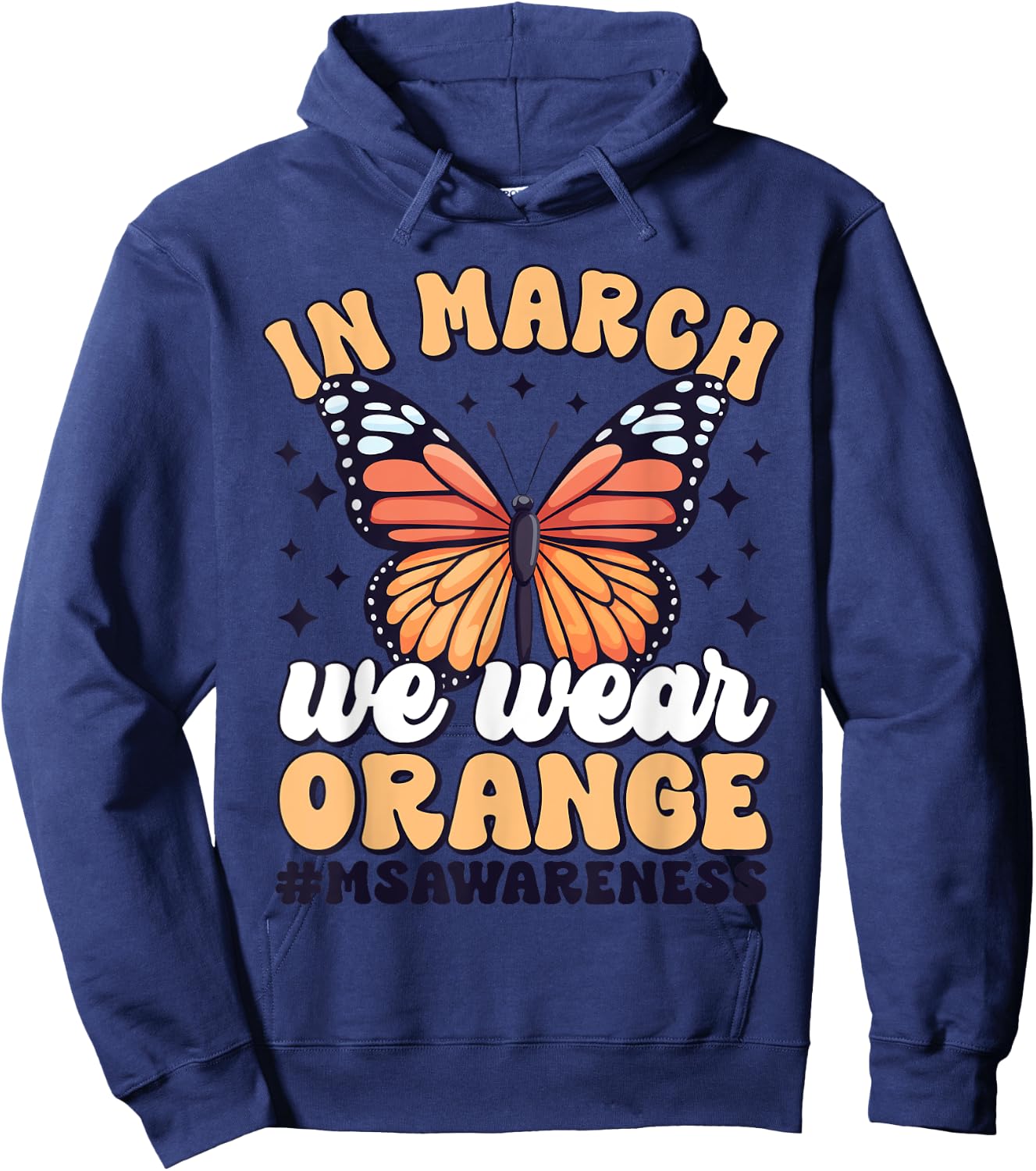 Multiple Sclerosis Awareness Month In March We Wear Orange Hoodie - Hoodie | Navy