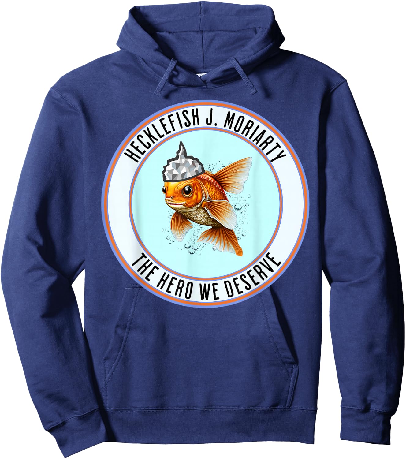 Hecklefish J. Moriarty The Hero We Deserve Is A Goldfish With A Tinfoil Hat - Vote , Small, Black Hoodie - Hoodie | Navy