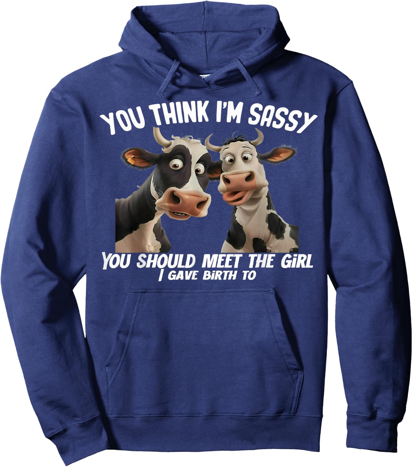 Cow You Think I'm Sassy You Should Meet The Girl Hoodie - Hoodie | Navy