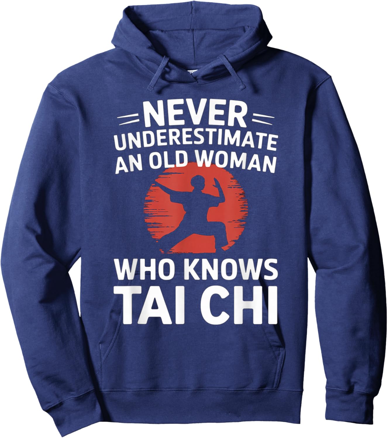 Never Underestimate An Old Woman Who Knows Tai Chi Hoodie - Hoodie | Navy
