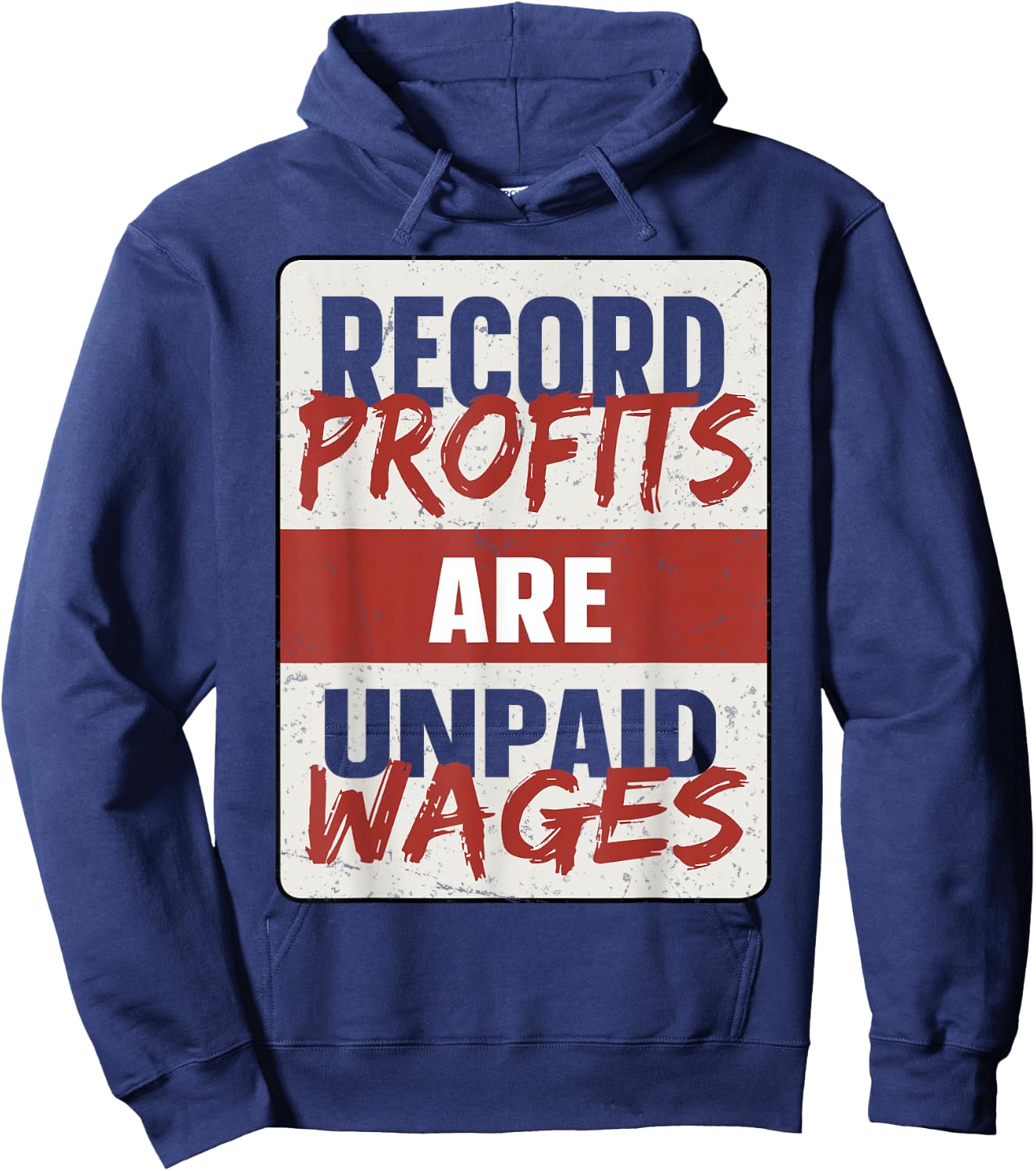 Record Profits Are Unpaid Wages Hoodie - Hoodie | Navy