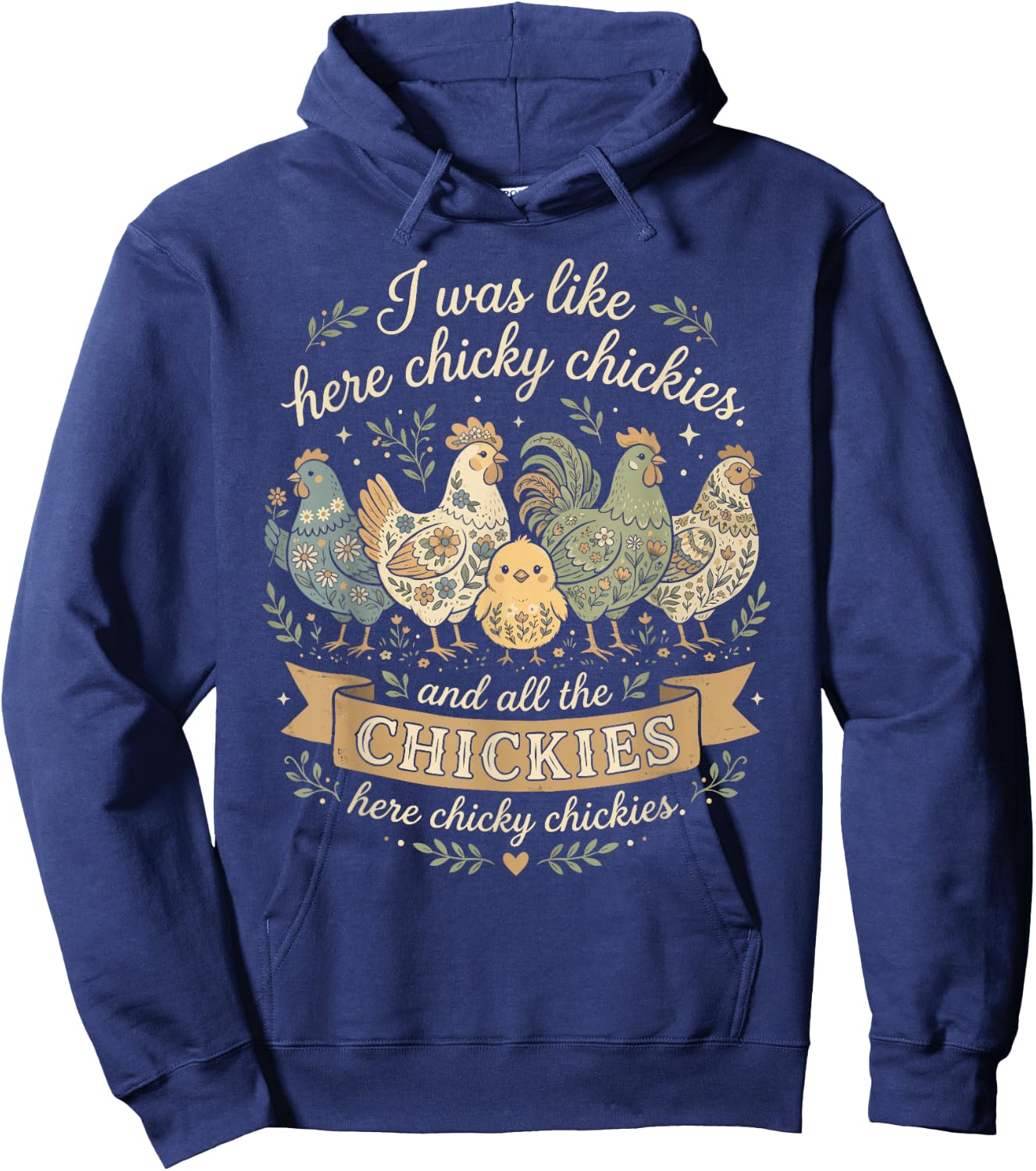 Funny Farm Shirt I was Like Here Chicky Chickies Men Women Hoodie - Hoodie | Navy