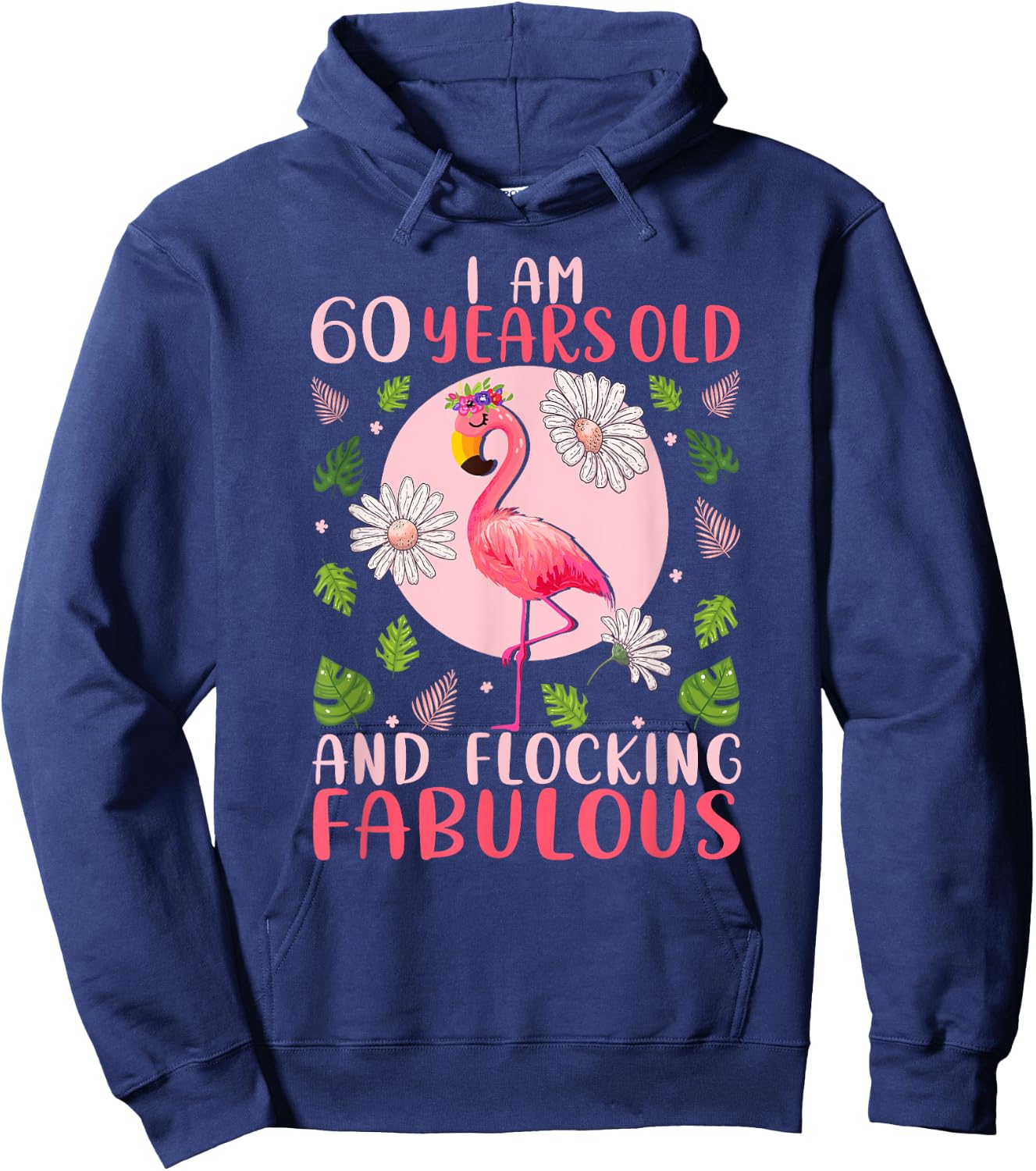 60 Years Old and Flocking Fabulous - Flamingo Lover Birthday Hoodie - Hoodie | Navy
